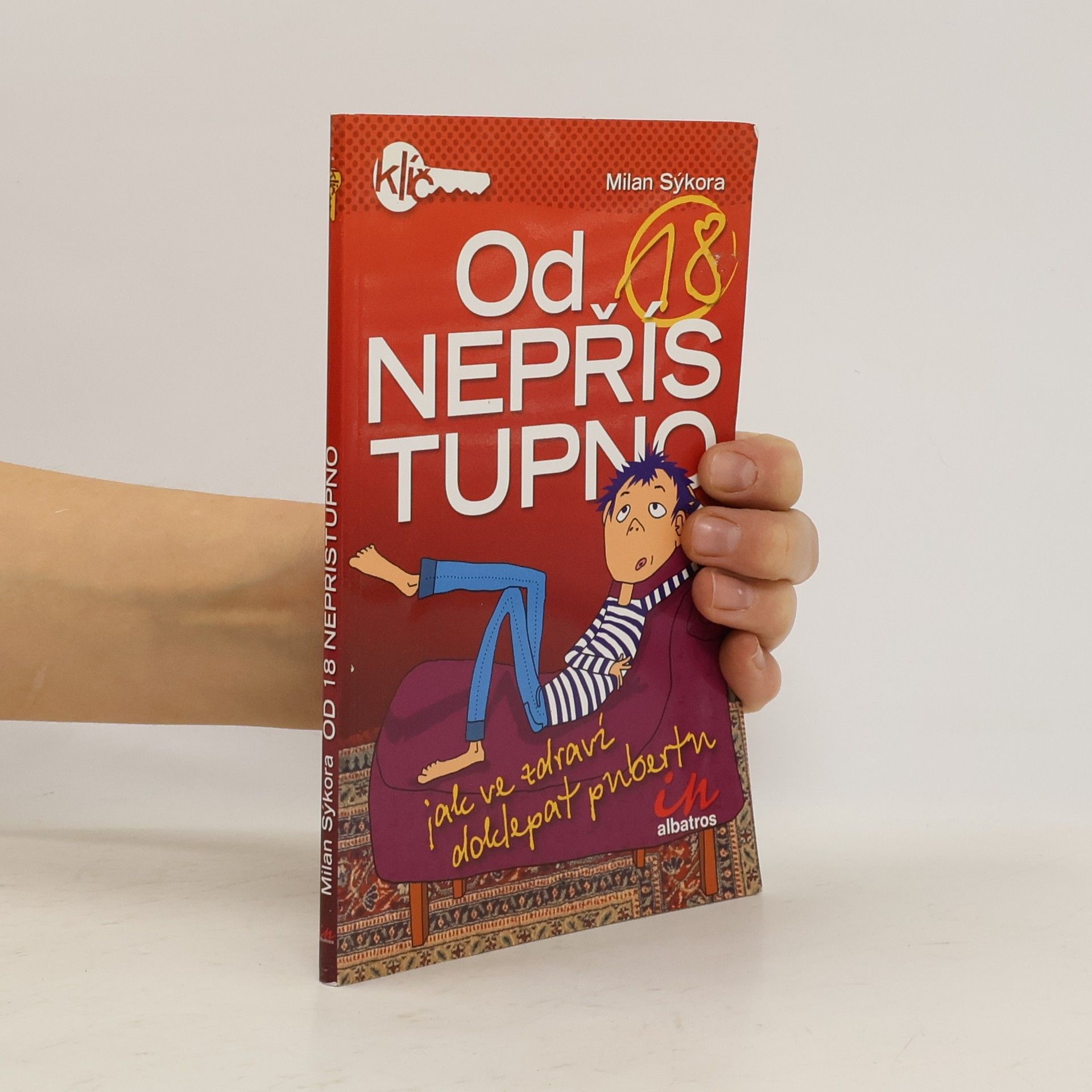 Milan Sýkora Od 18 nepřístupno: Jak ve zdraví doklepat pubertu