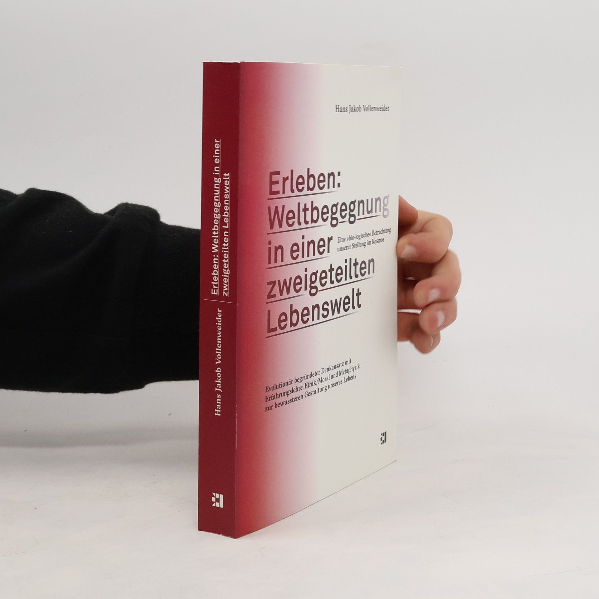 Hans Jakob Vollenweider Erleben: Weltbegegnung in einer zweigeteilten Lebenswelt