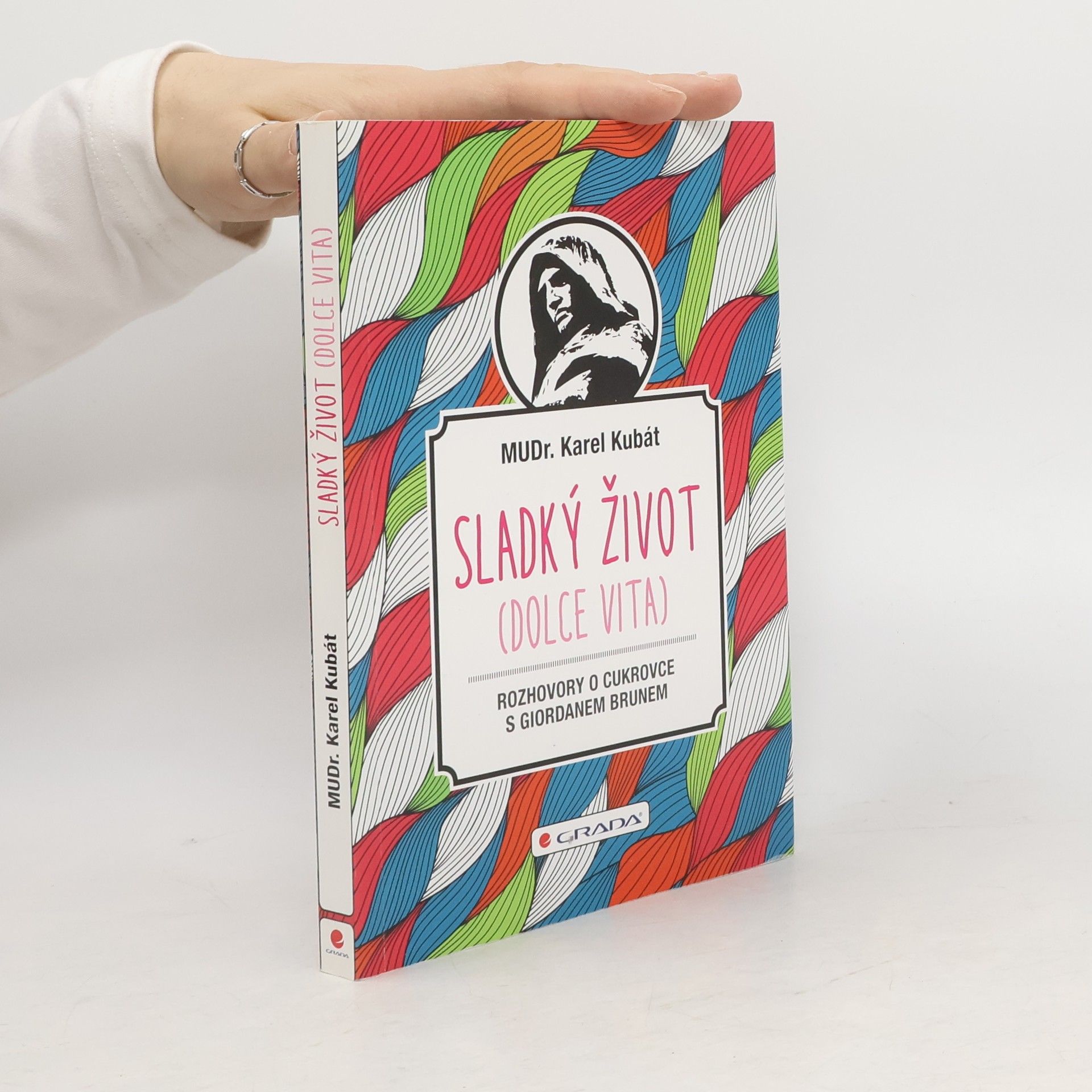 Karel Kubát Sladký život: Rozhovory o cukrovce s Giordanem Brunem
