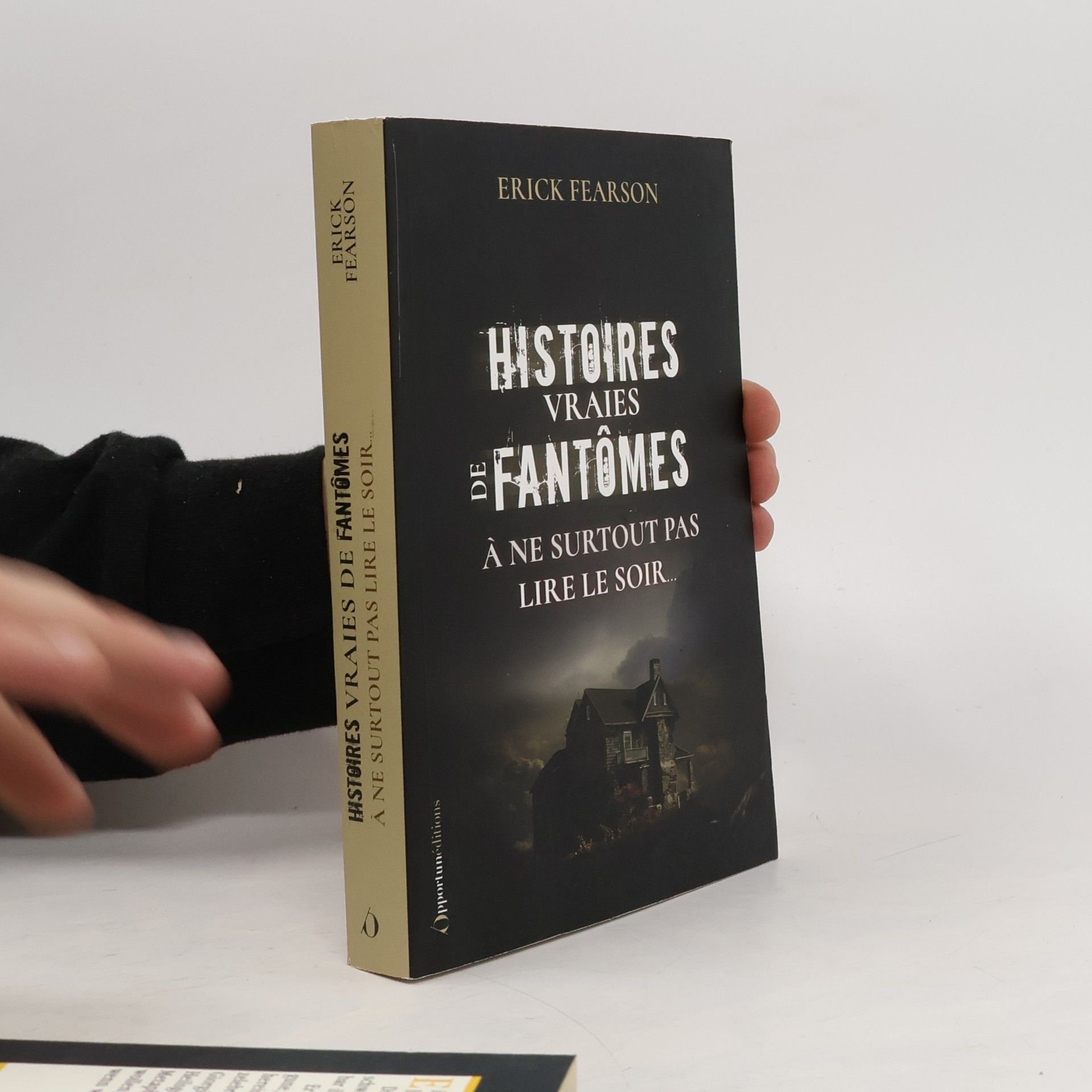 Erick Fearson Histoires vraies de fantômes à ne surtout pas lire le soir...