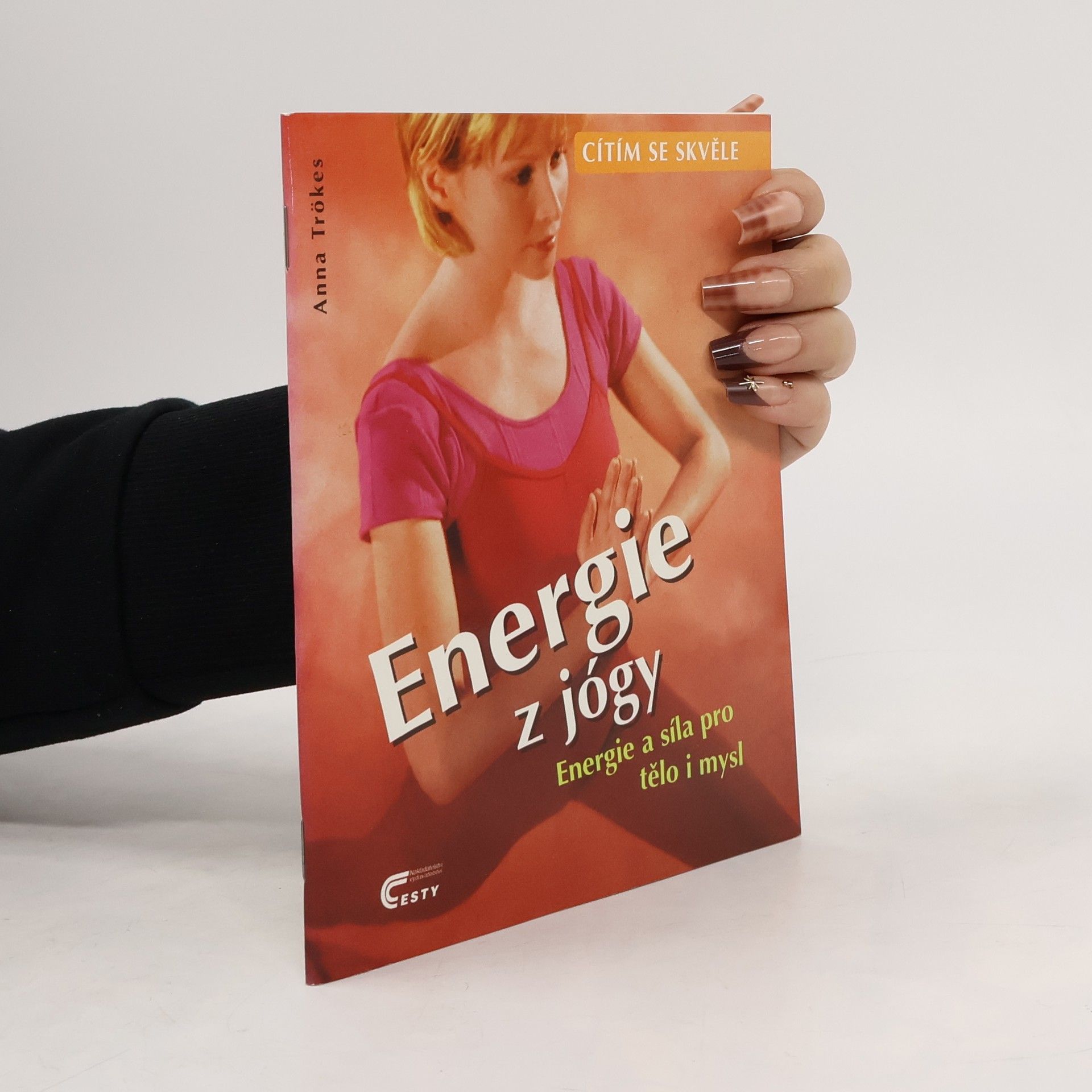 Anna Trökes Energie z jógy. Energie a síla pro tělo i mysl