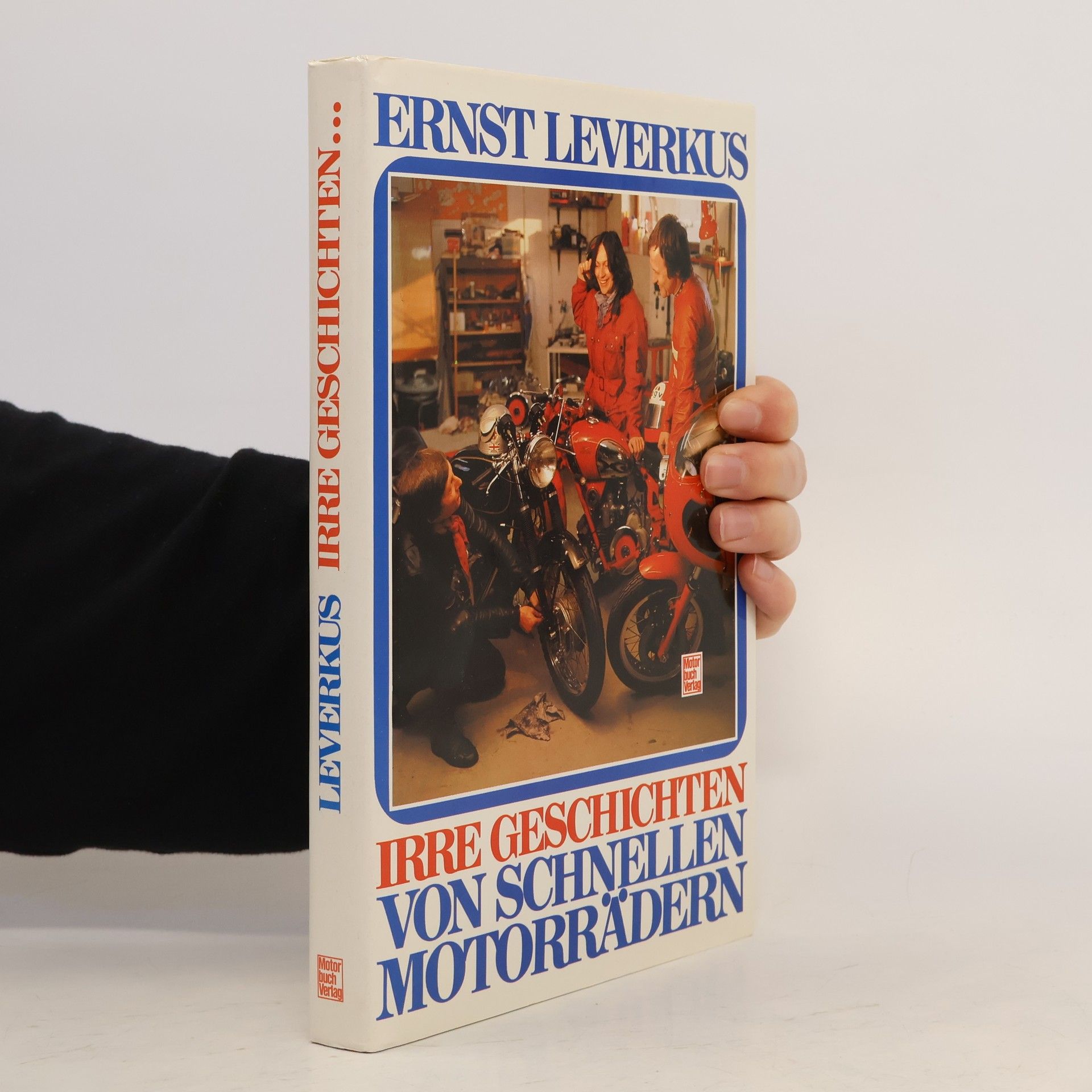 Ernst Leverkus Irre Geschichten von schnellen Motorrädern