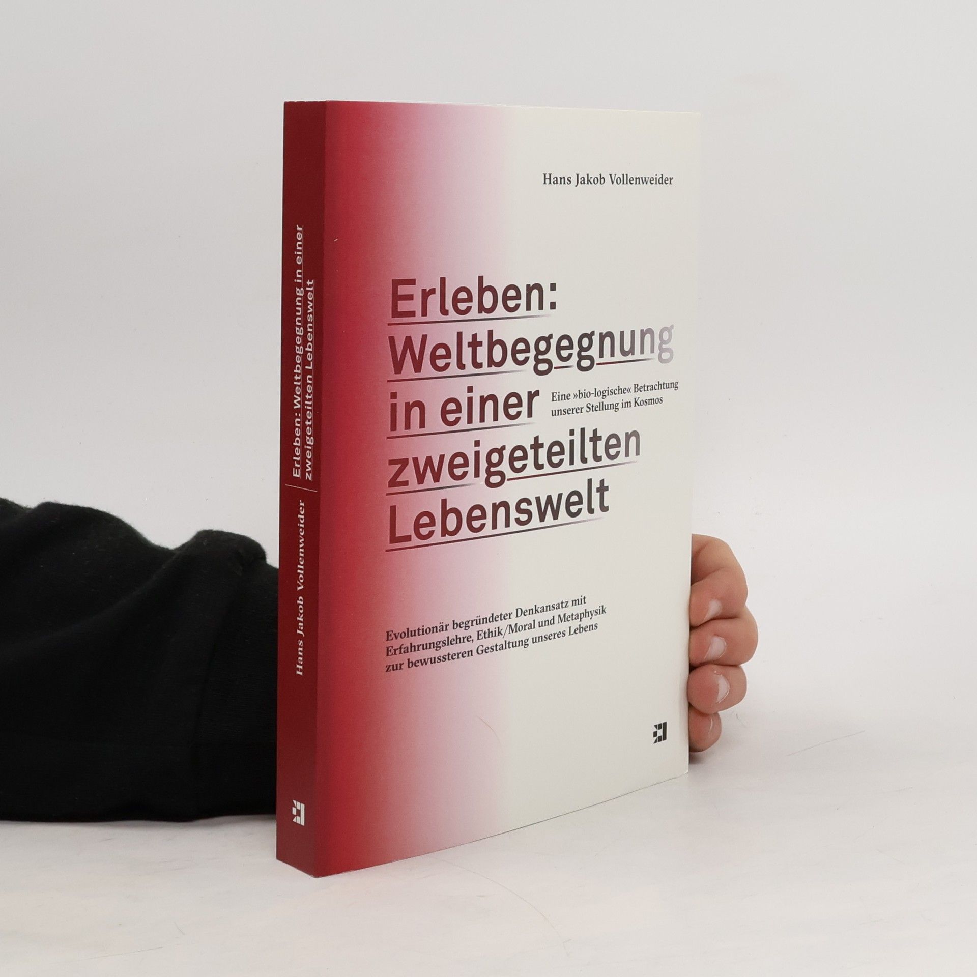 Hans Jakob Vollenweider Erleben: Weltbegegnung in einer zweigeteilten Lebenswelt