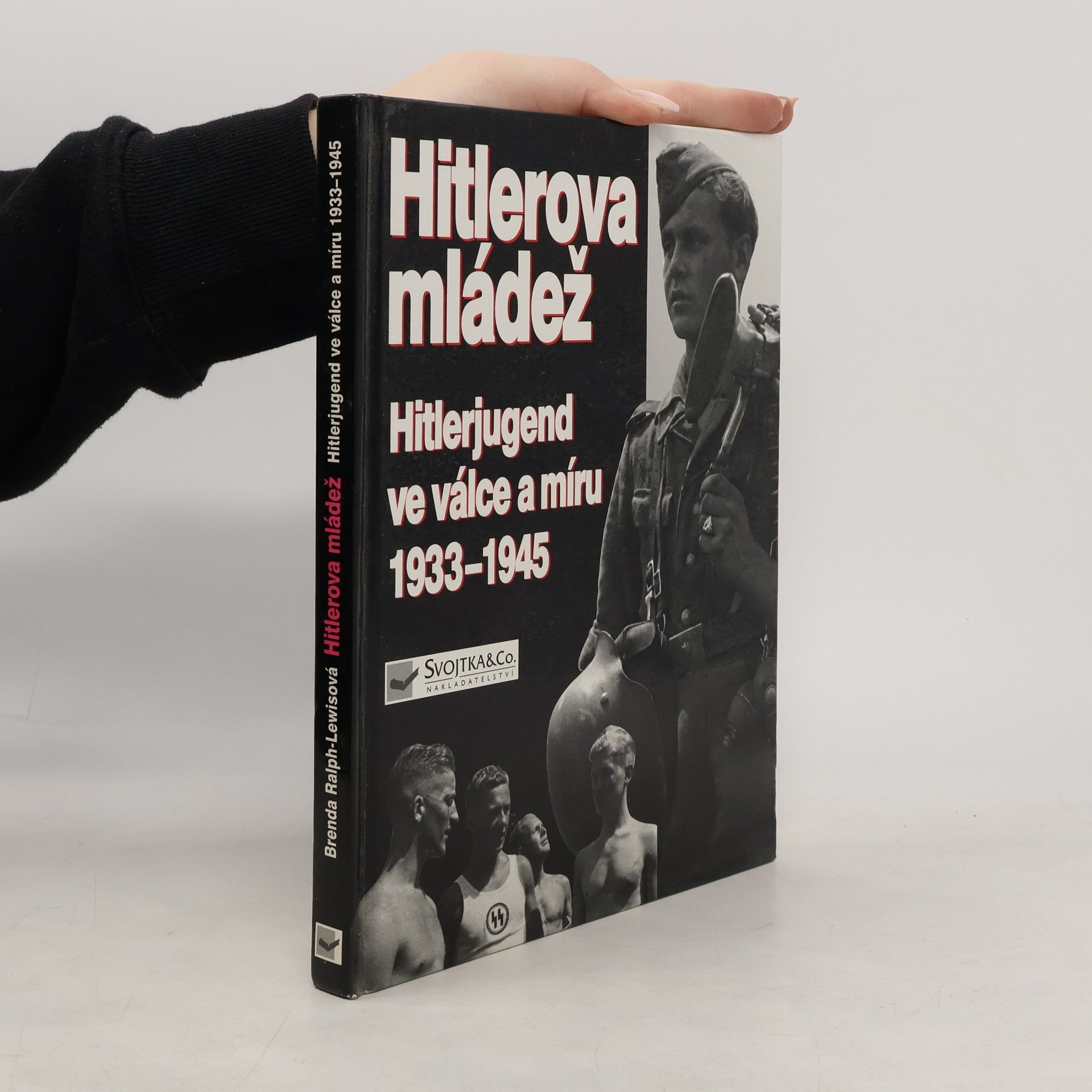 Brenda Ralph Lewis Hitlerova mládež: Hitlerjugend ve válce a míru 1933–1945