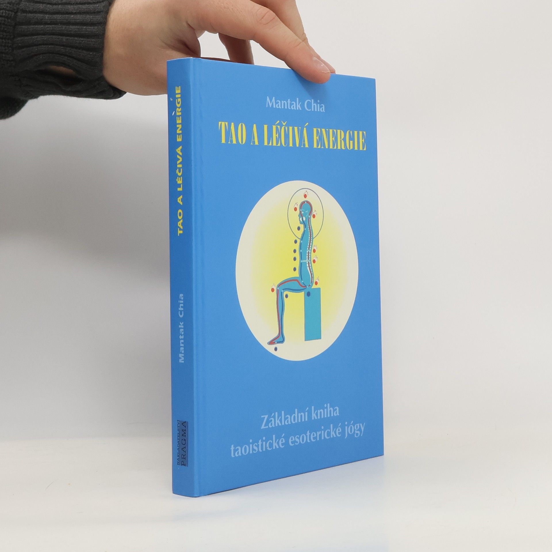 Mantak Chia Tao a léčivá energie: Základní kniha taoistické esoterické jógy