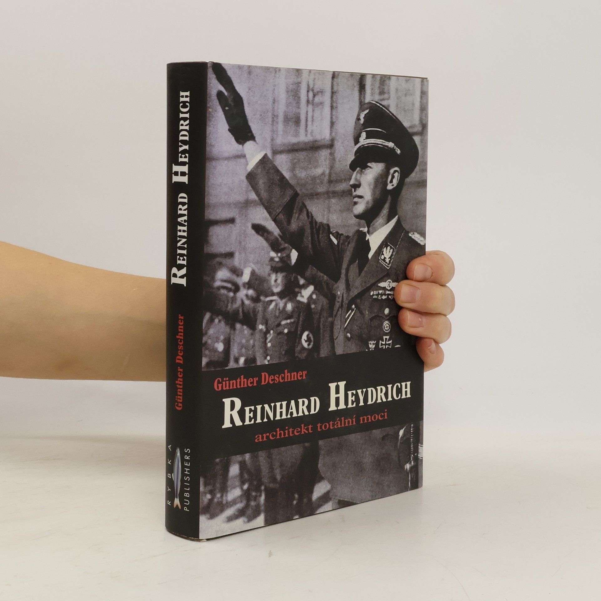 Günther Deschner Reinhard Heydrich. Architekt totální moci