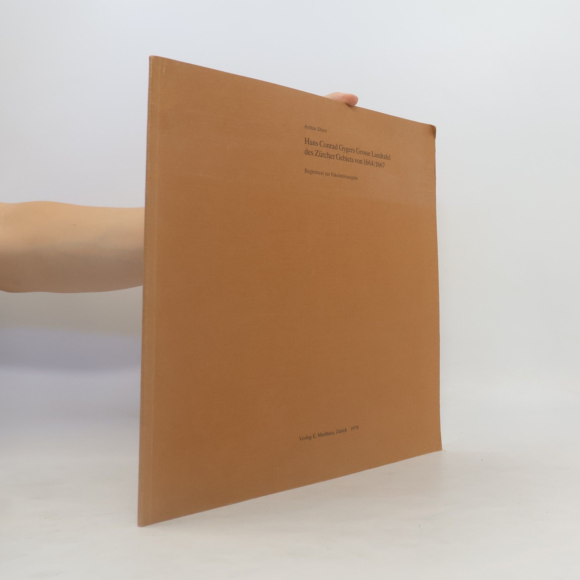 Arthur Dürst Hans Conrad Gygers Grosse landtafel des Zürcher Gebiets von 1664/1667