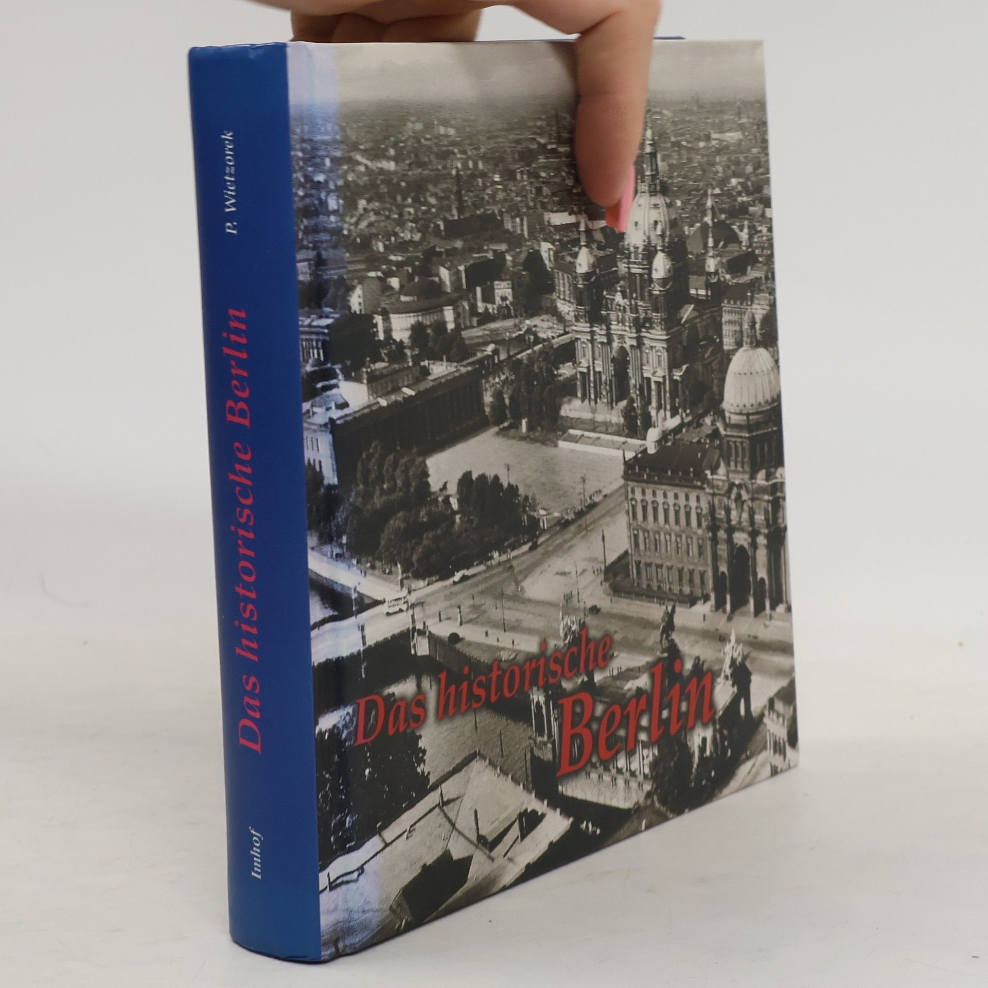 Paul Wietzorek Das historische Berlin : Bilder erzählen