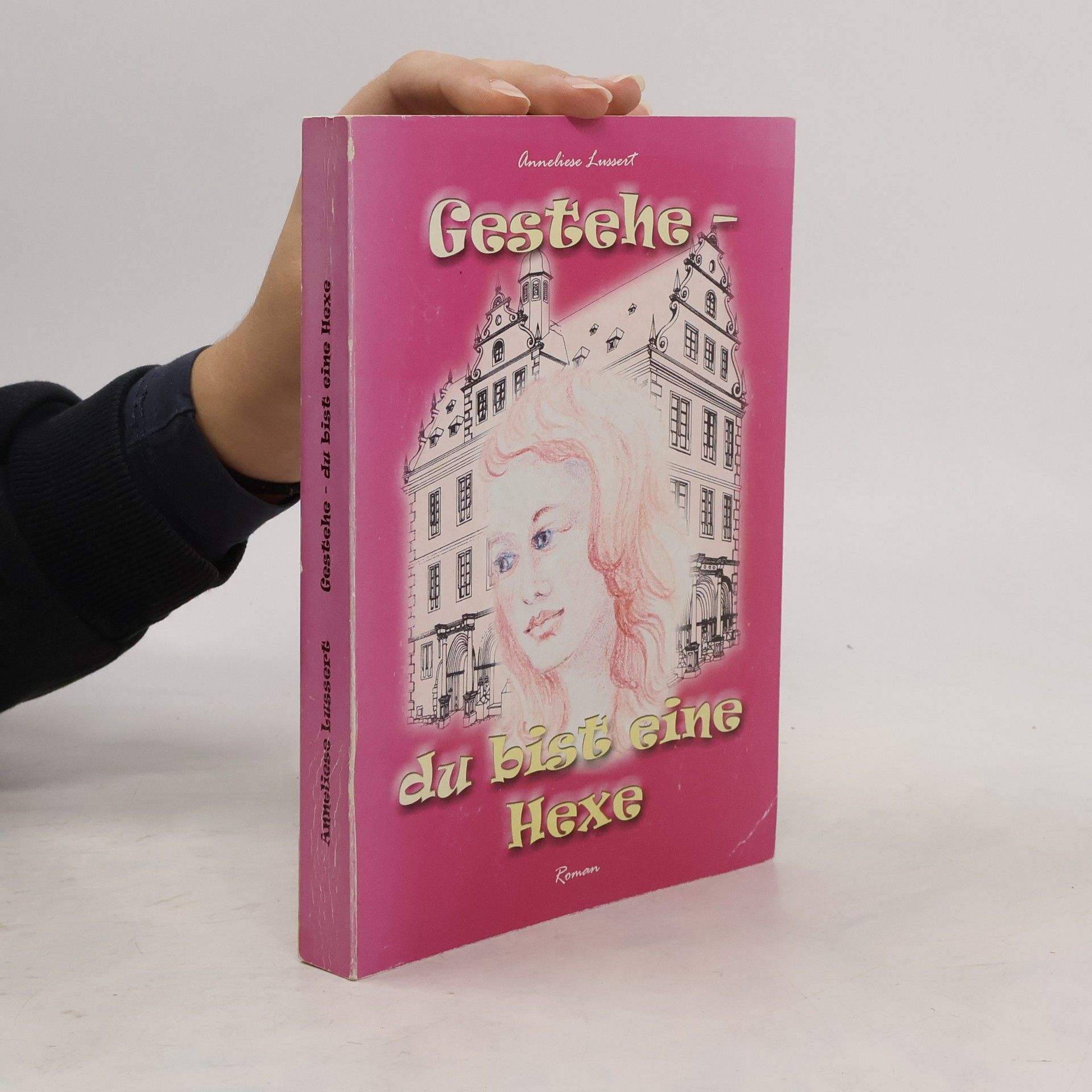 Anneliese Lussert Gestehe - du bist eine Hexe