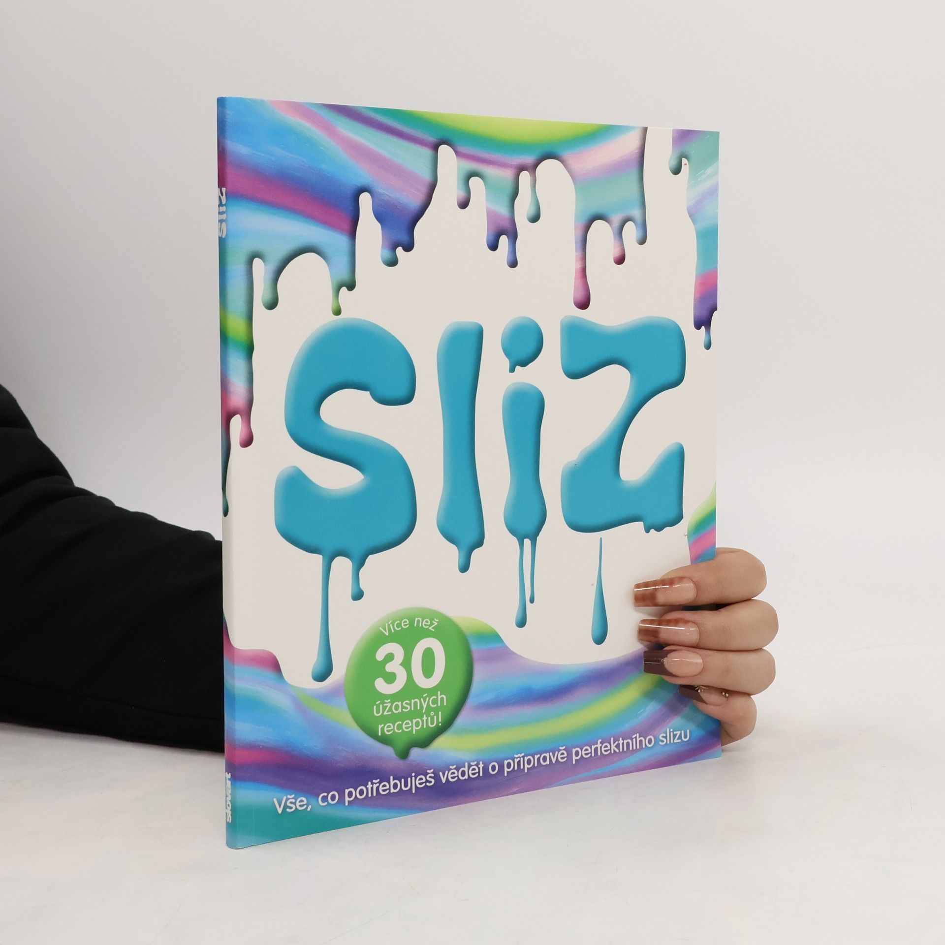 Various authors Sliz - Vše, co potřebuješ vědět o přípravě perfektního slizu