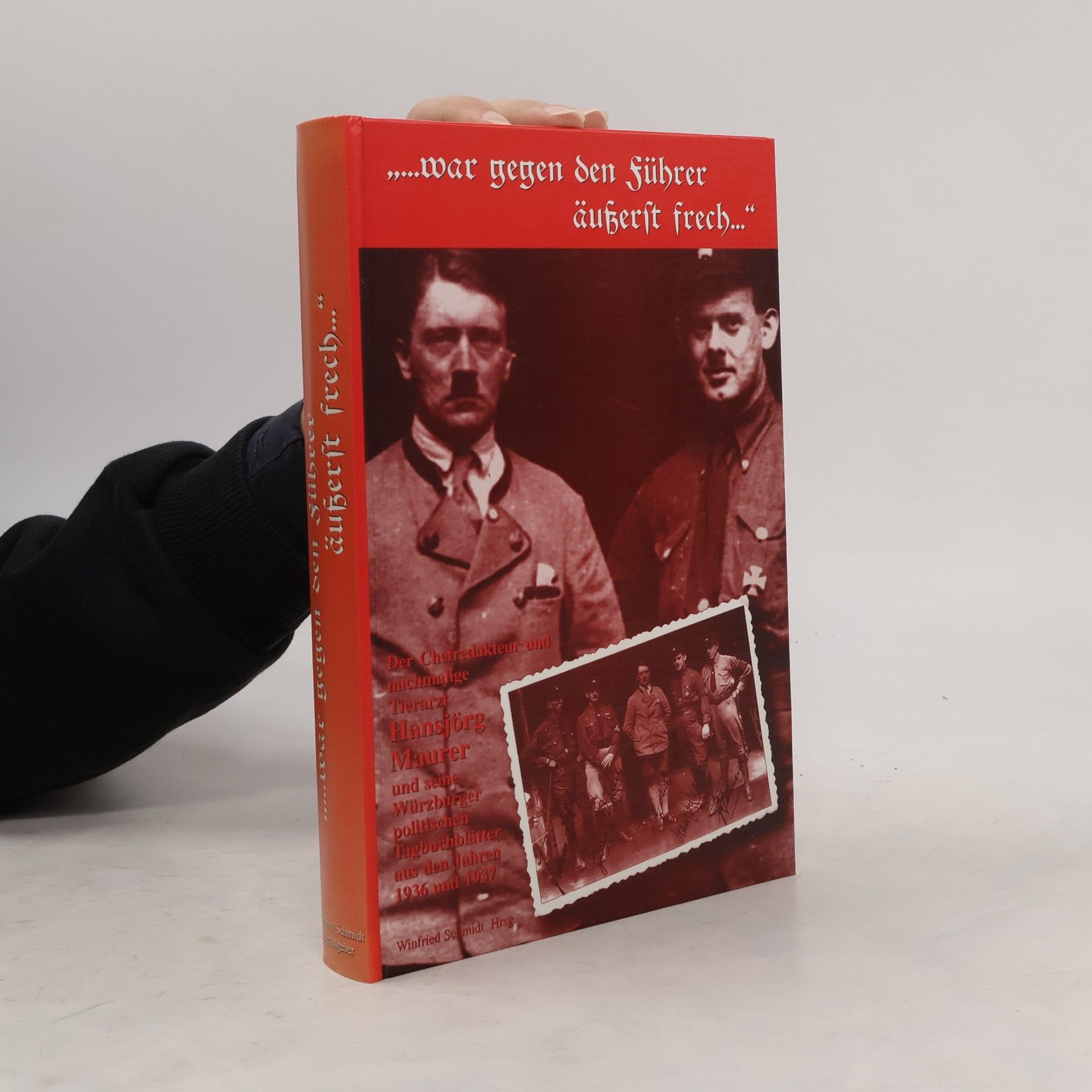 Hansjörg Maurer ... war gegen den Führer äußerst frech ...