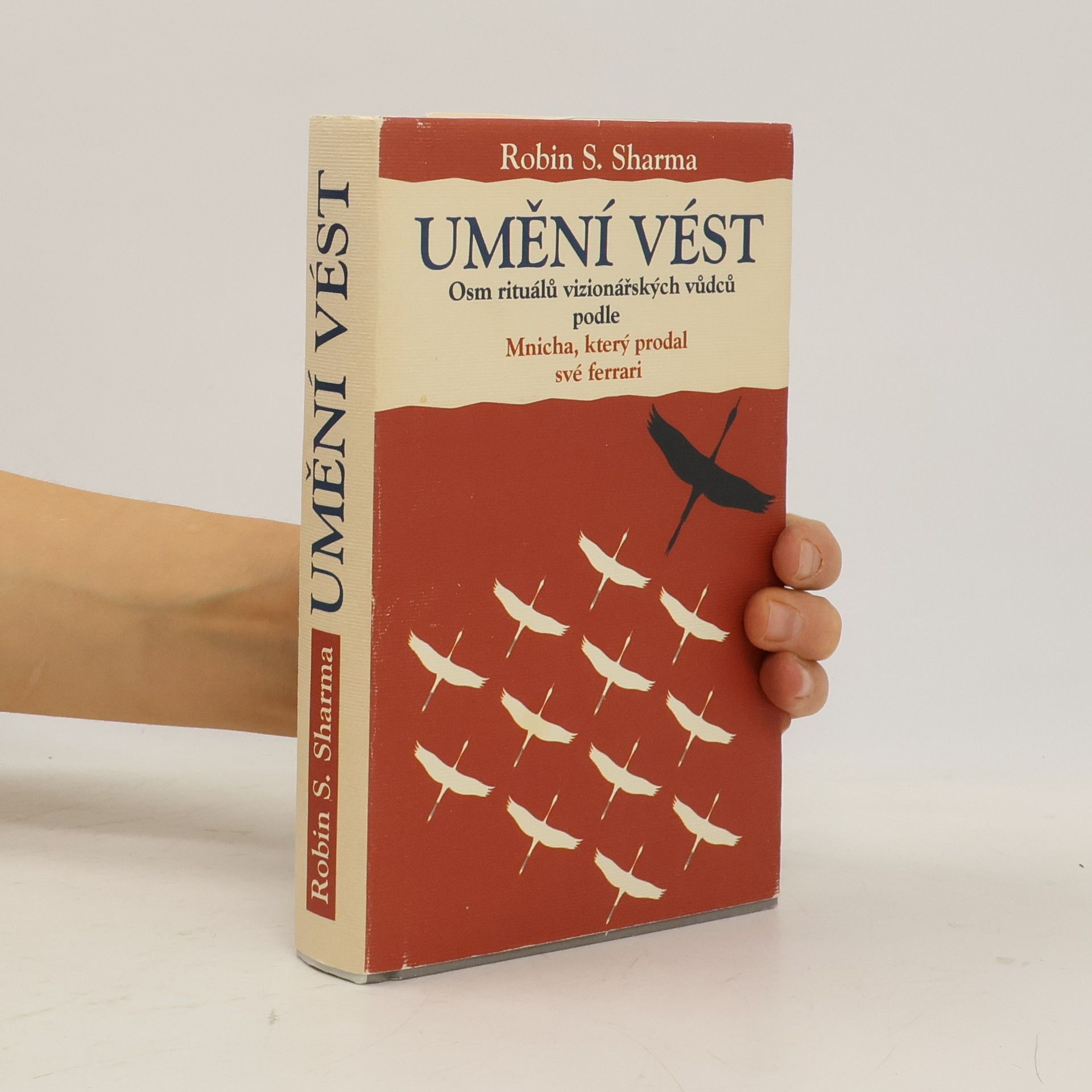 Robin Sharma Umění vést. Osm rituálů vizionářských vůdců podle Mnicha, který prodal své ferrari