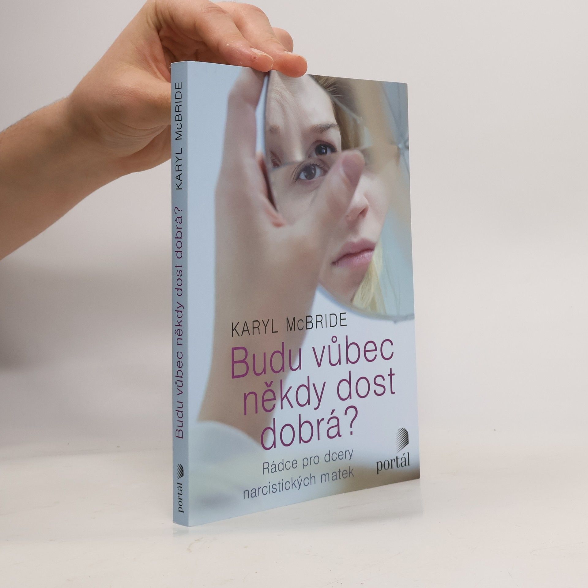 Karyl McBride Budu vůbec někdy dost dobrá? Rádce pro dcery narcistických matek