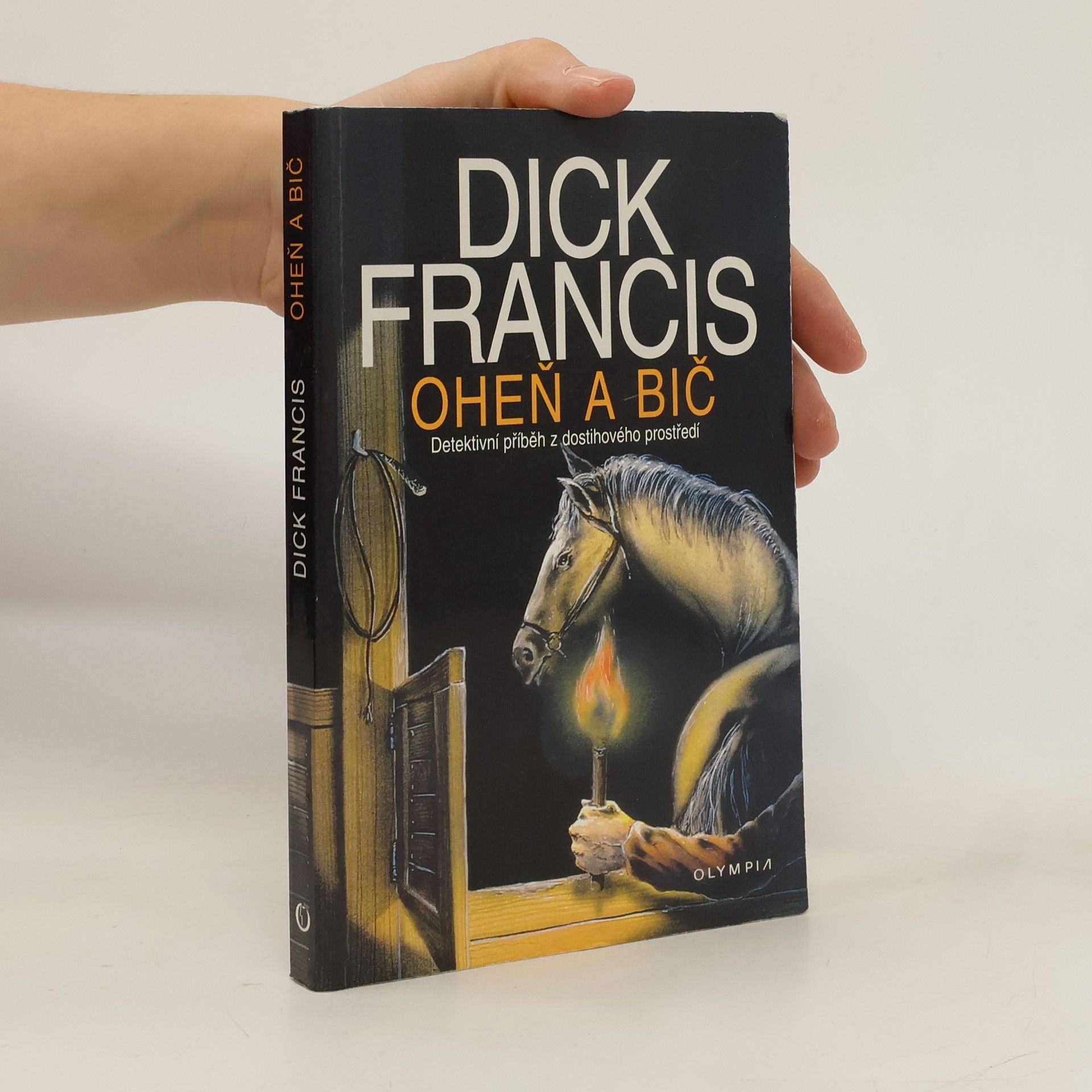Dick Francis Oheň a bič