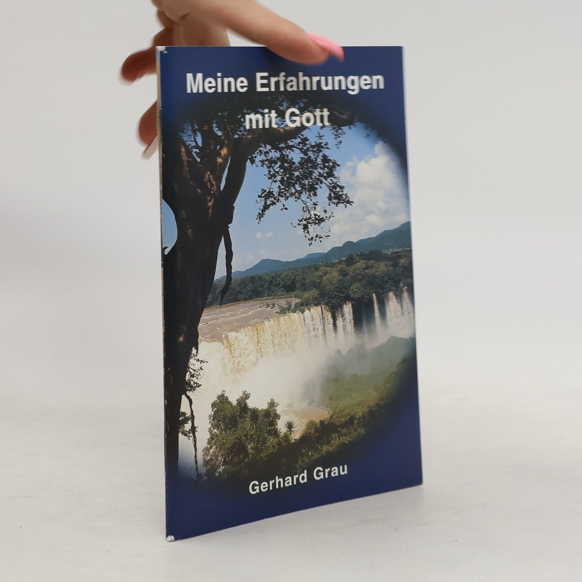 Gerhard Grau Meine erfahrungen mit Gott