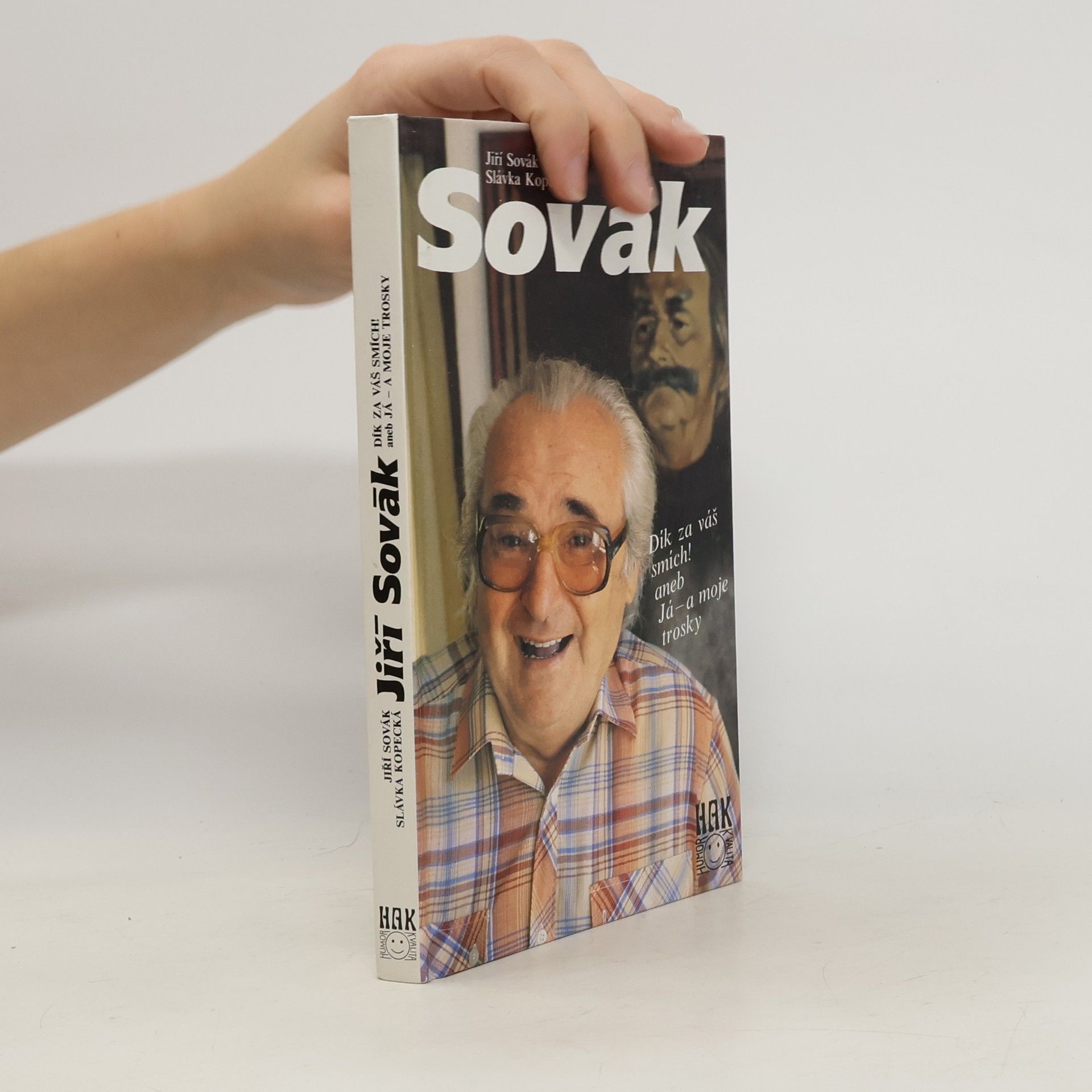 Jiří Sovák. Dík za váš smích! aneb Já - a moje trosky