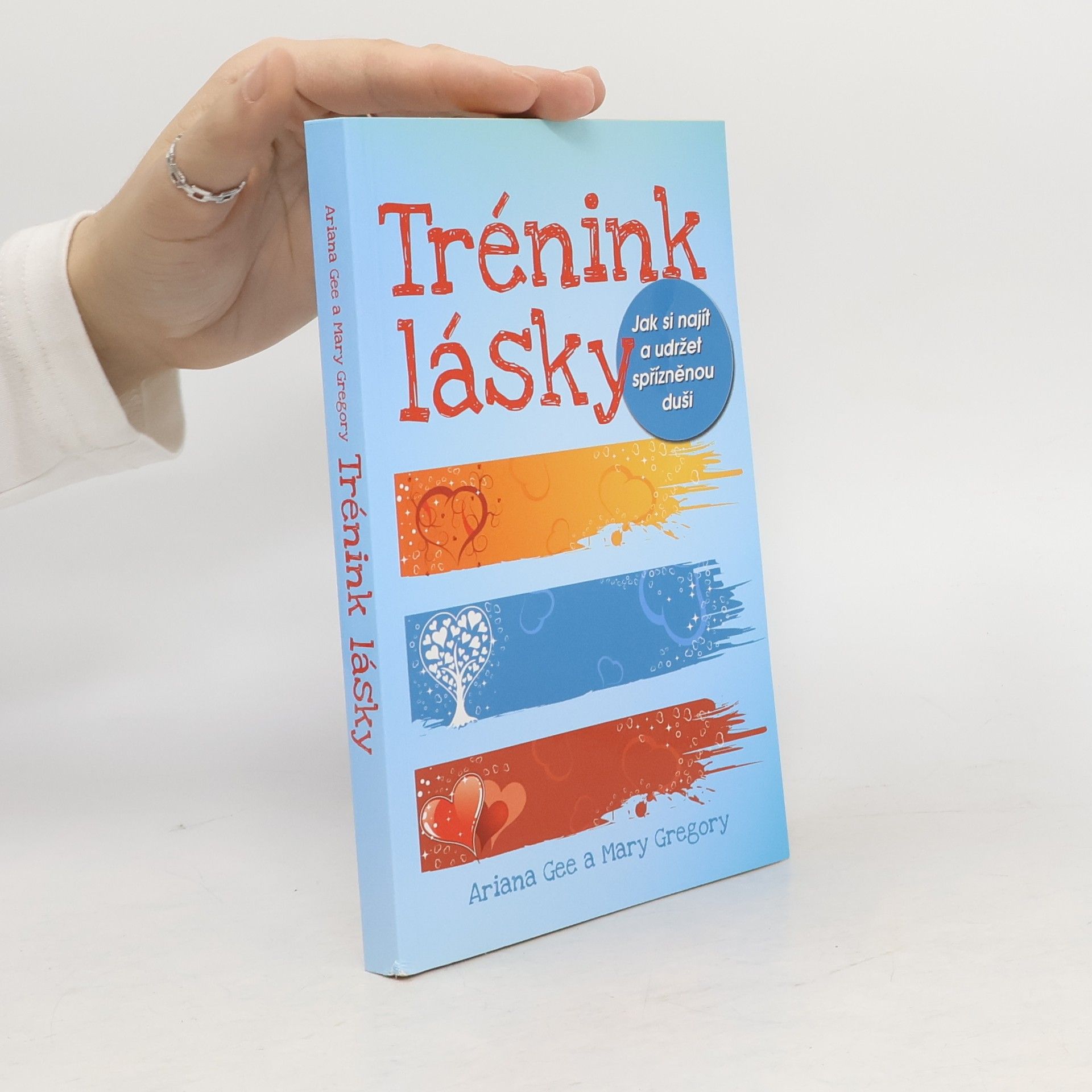 Ariana Gee Trénink lásky: Jak si najít a udržet spřízněnou duši