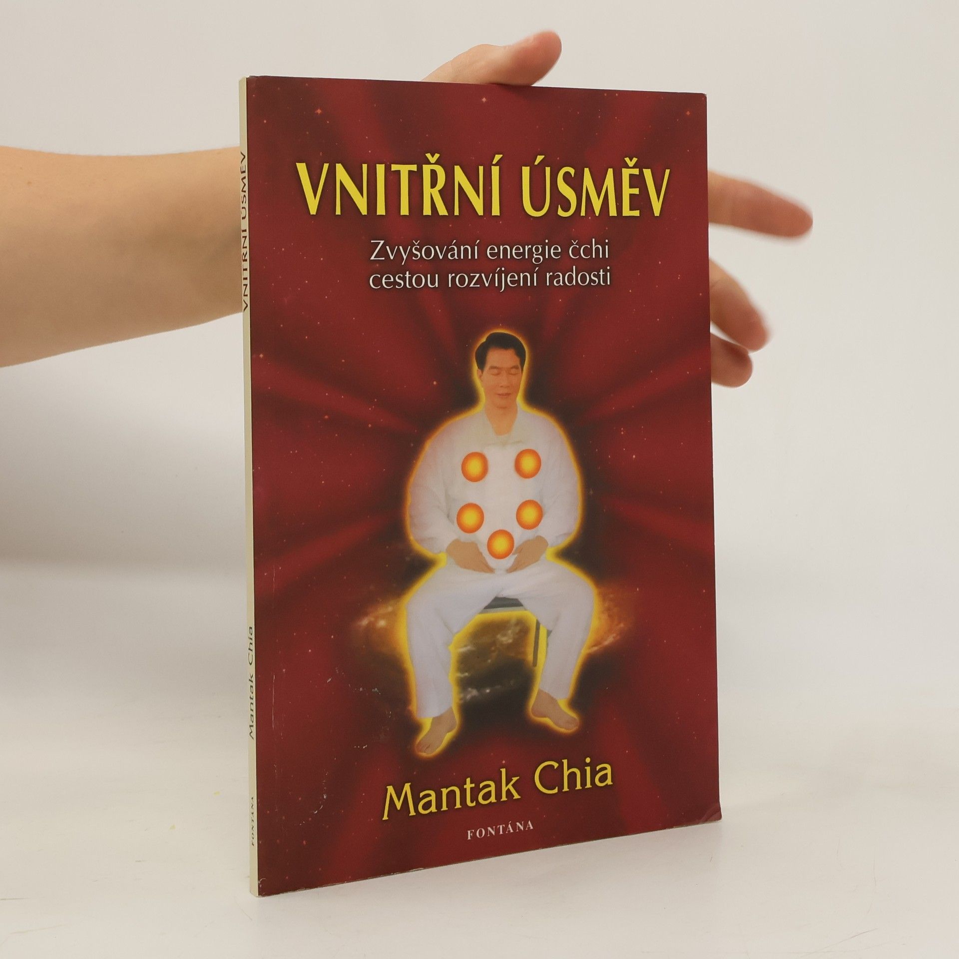 Mantak Chia Vnitřní úsměv : zvyšování energie čchi cestou rozvíjení radosti