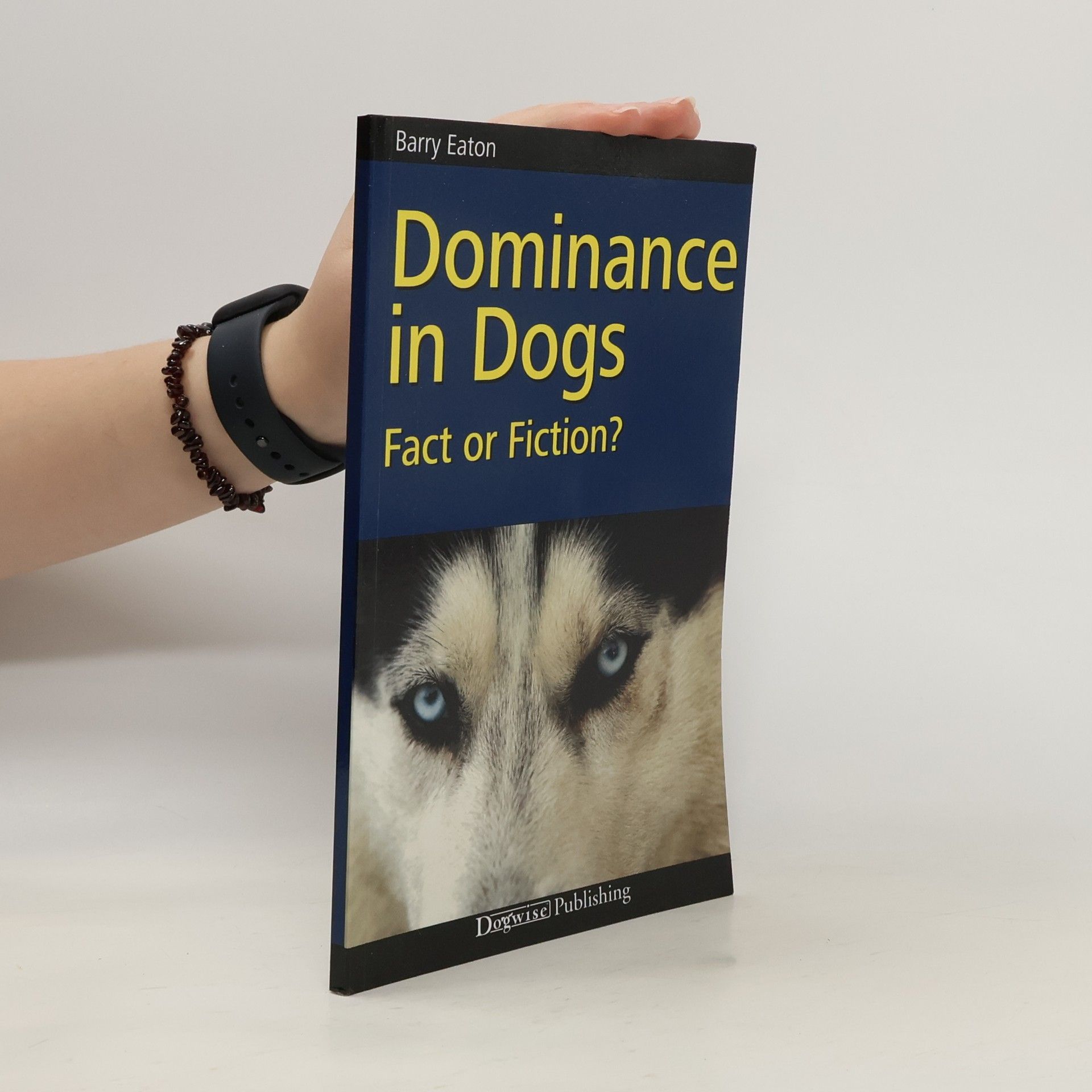 Barry Eaton Dominance in Dogs: Fact or Fiction?