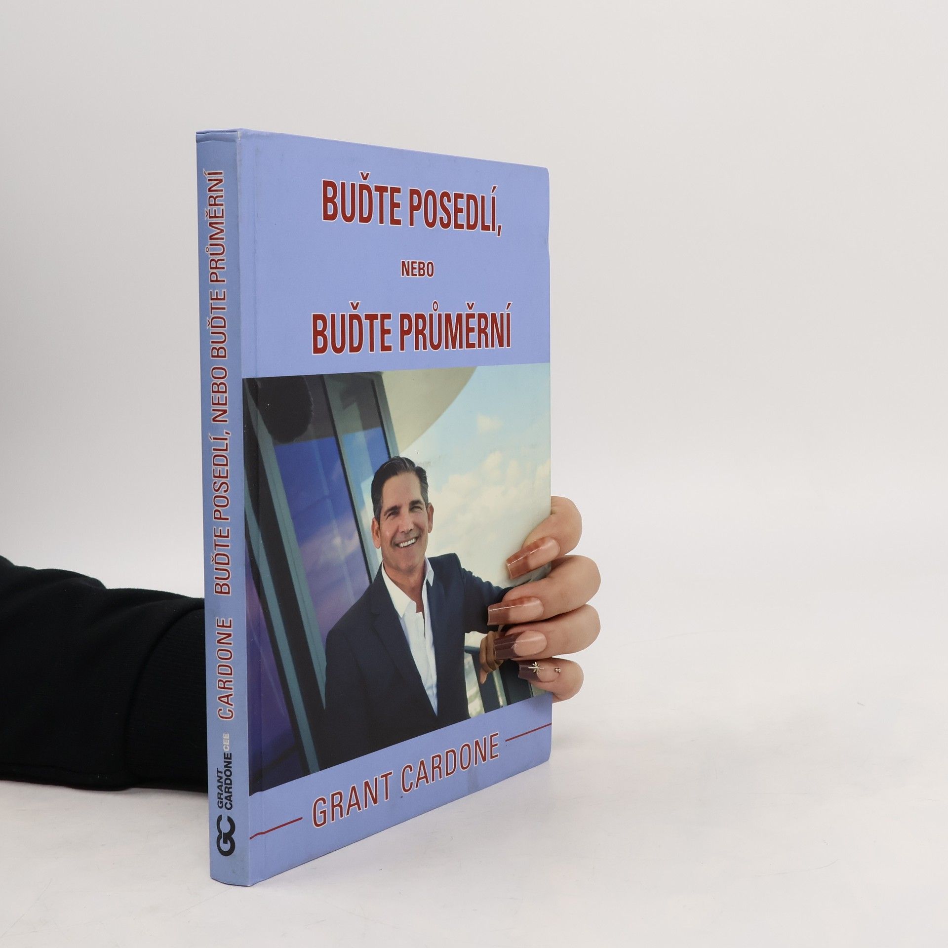 Grant Cardone Buďte posedlí, nebo buďte průměrní