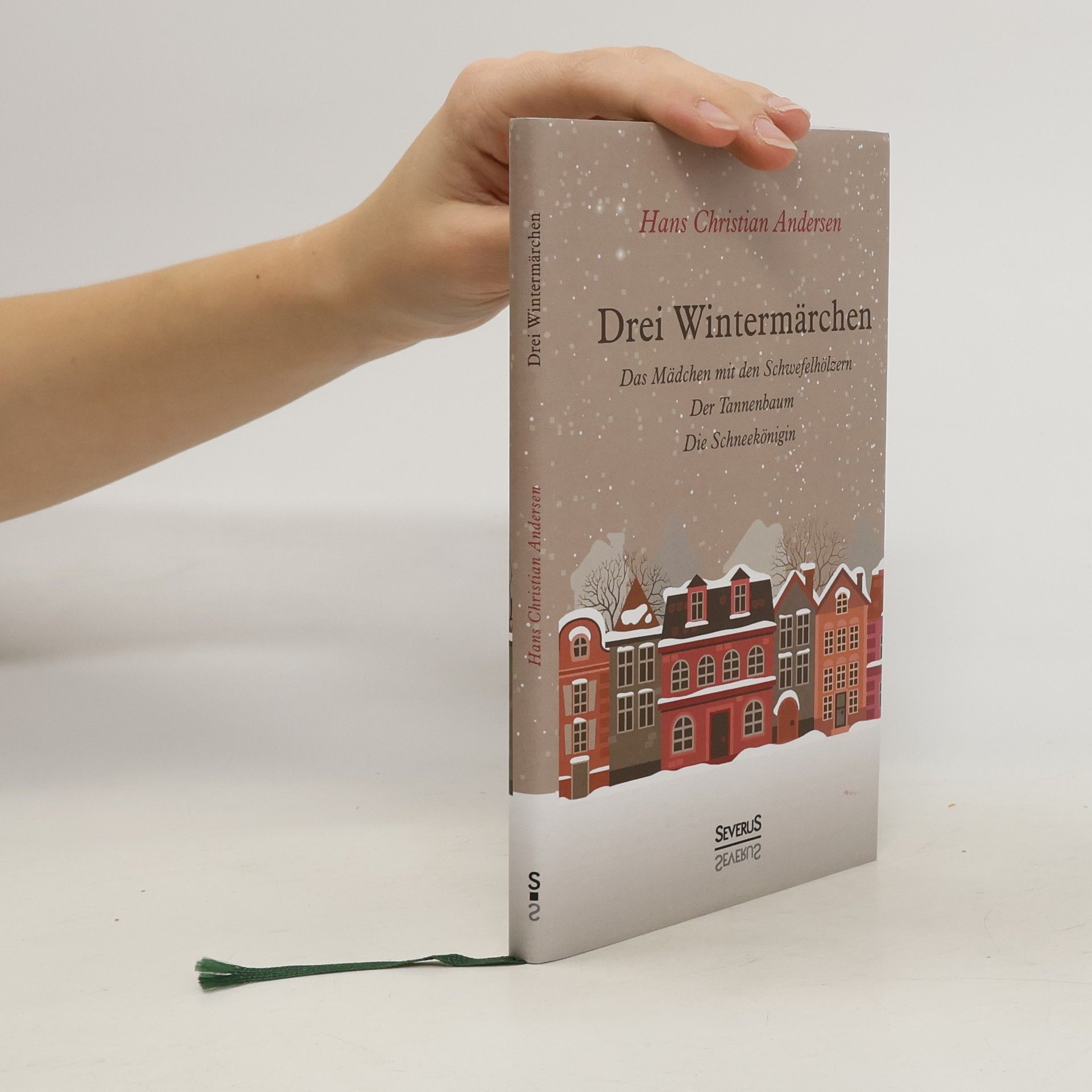 Hans-Christian Andersen Drei Wintermärchen: Das kleine Mädchen mit den Schwefelhölzern, Der Tannenbaum, Die Schneekönigin