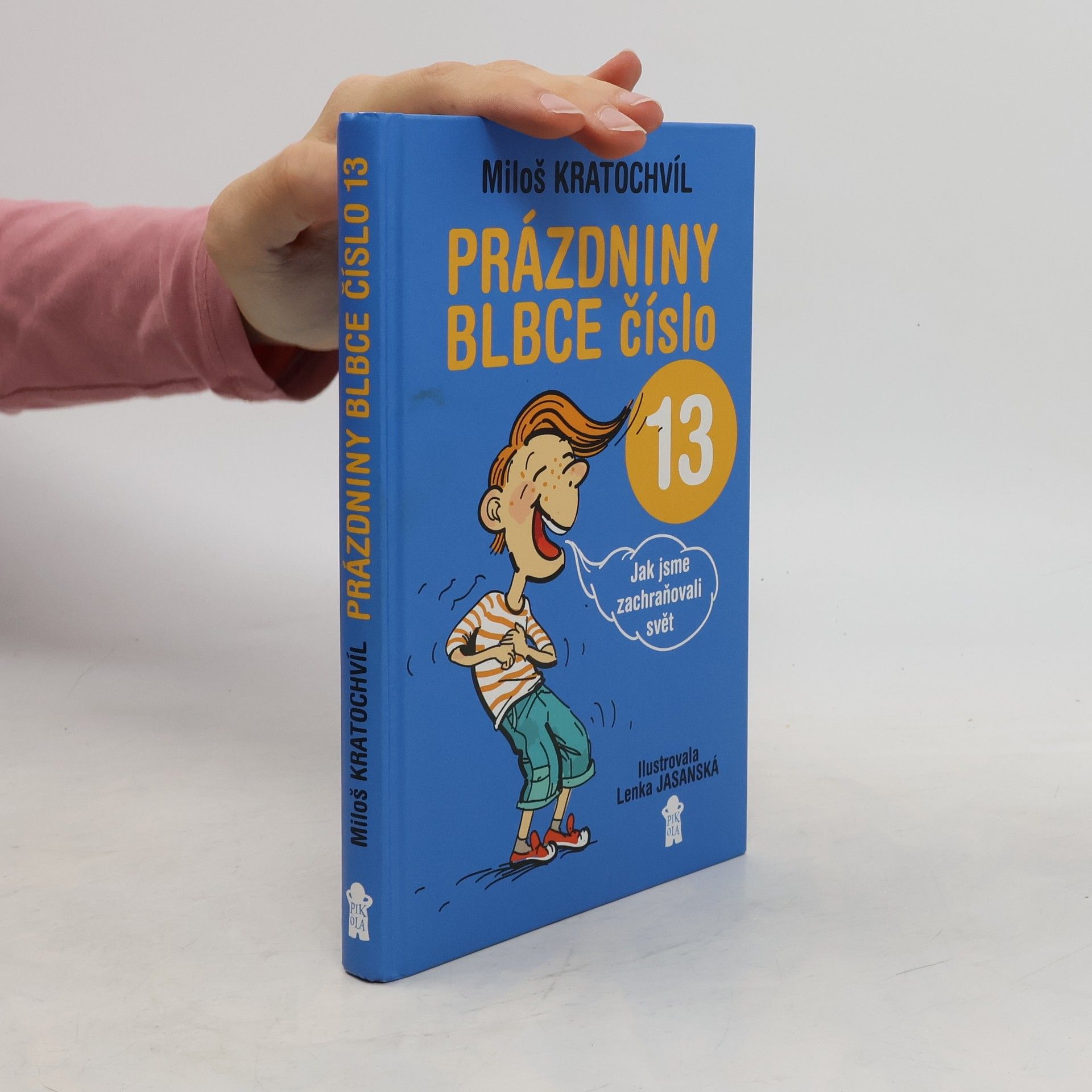 Miloš Václav Kratochvíl Prázdniny blbce číslo 13 aneb Jak jsme zachraňovali svět