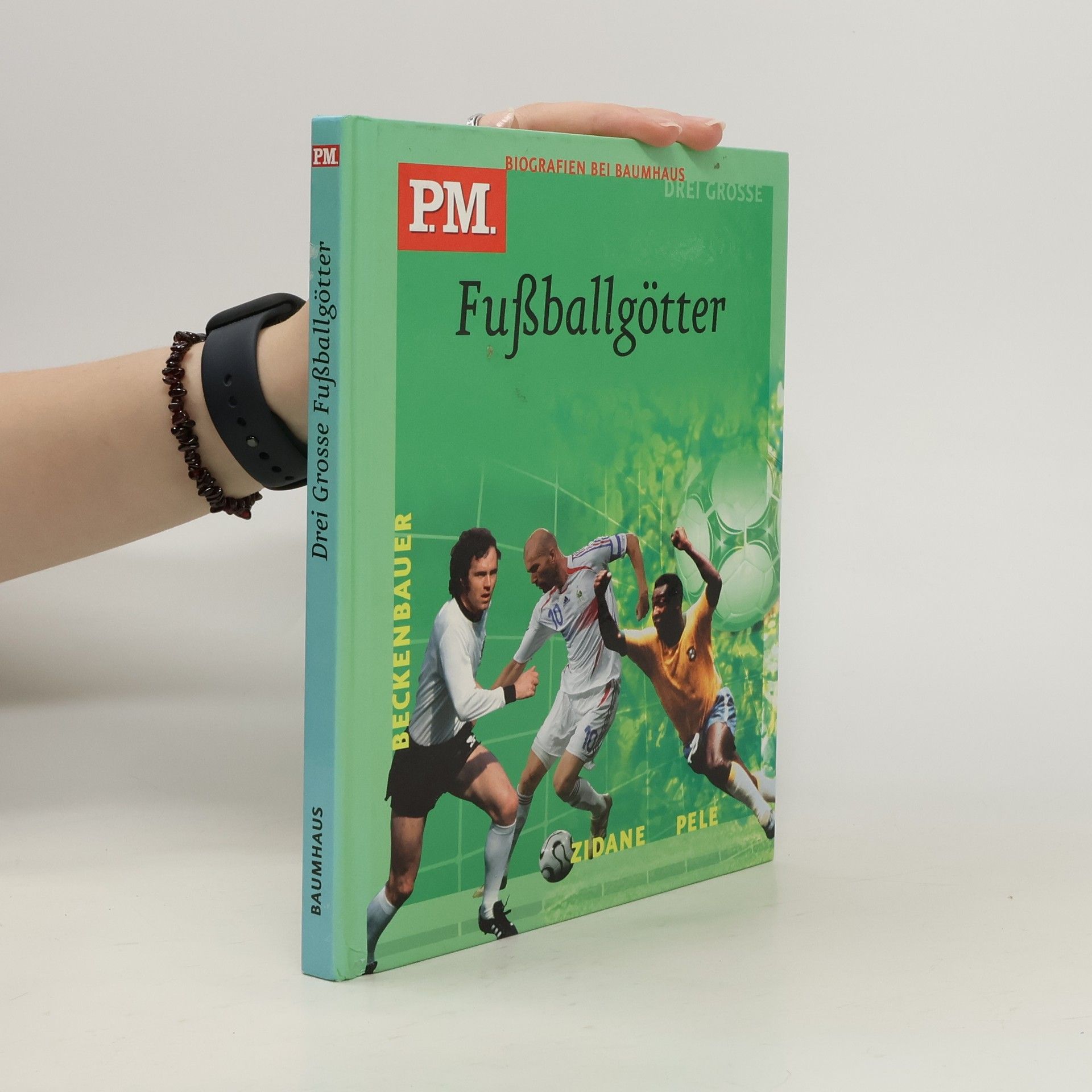 Anke Dörrzapf Drei grosse Fussballgötter: Pelé, Franz Beckenbauer, Zinédine Zidane