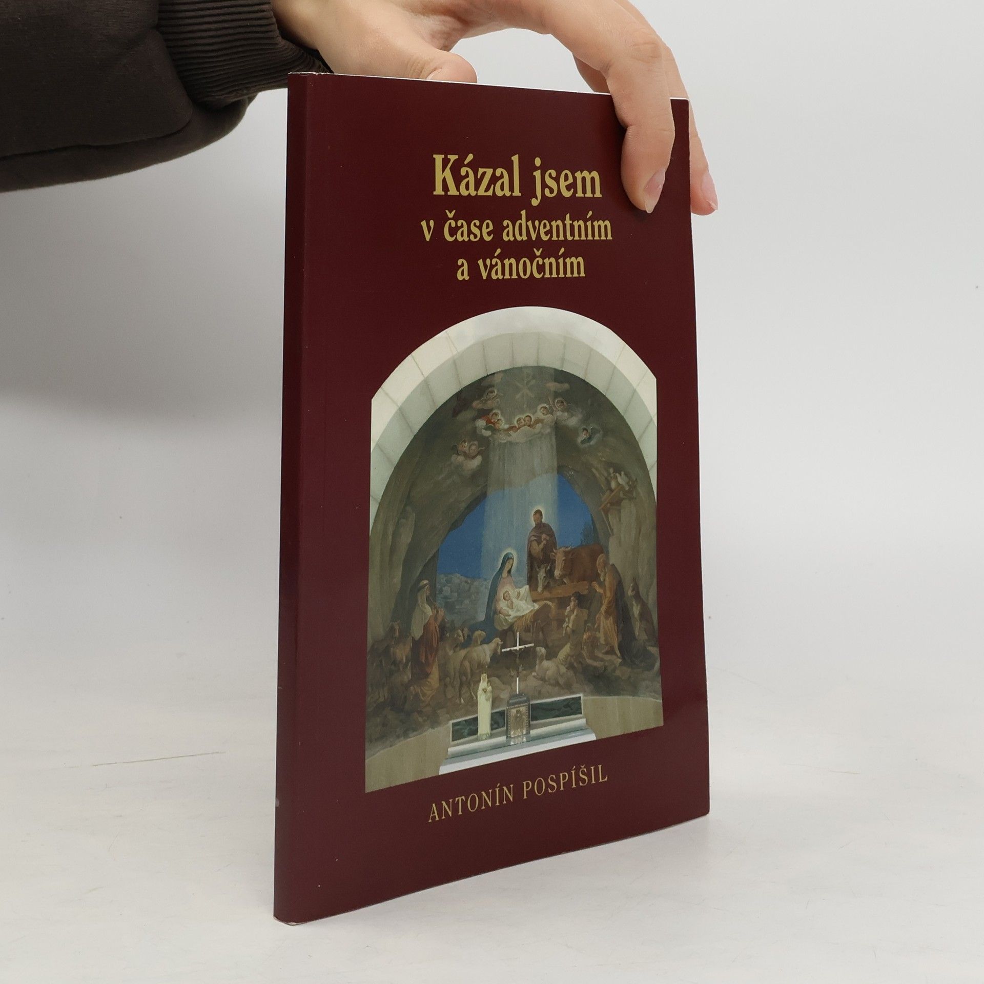 Antonín Pospíšil Kázal jsem v čase adventním a vánočním