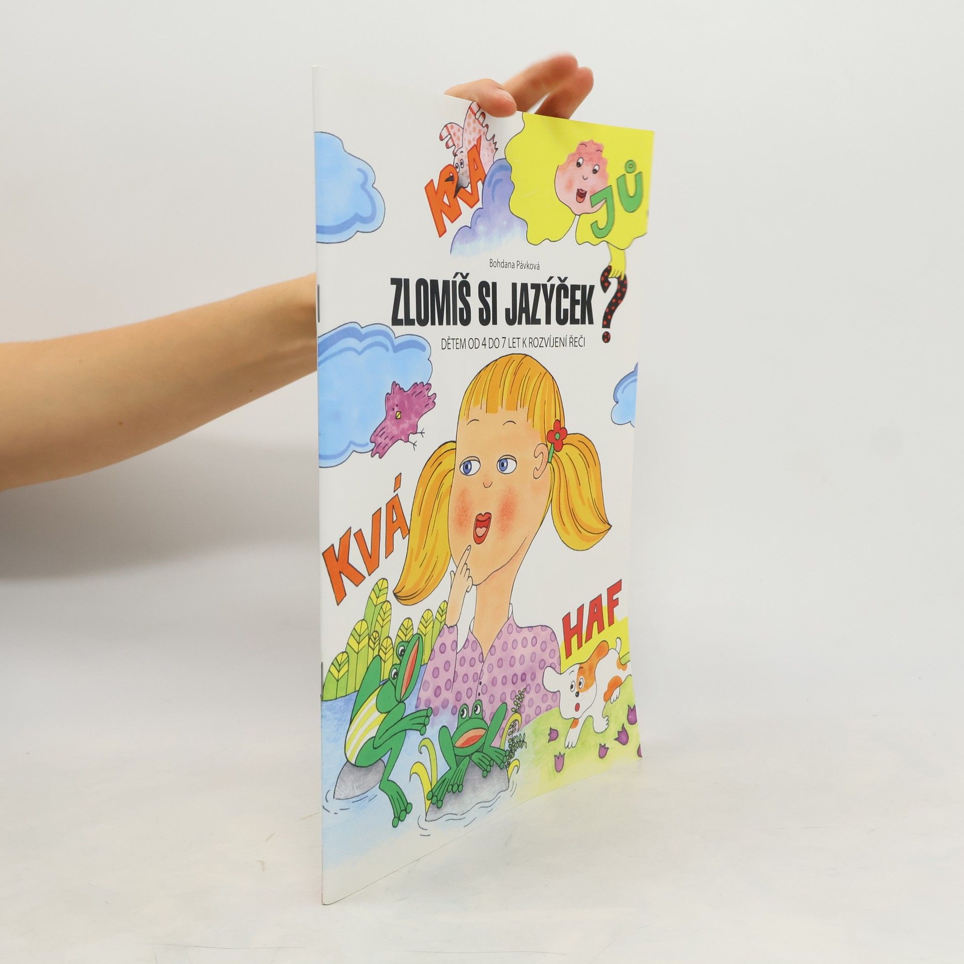Bohdana Pávková Zlomíš si jazýček? Dětem od 4 do 7 let k rozvíjení řeči