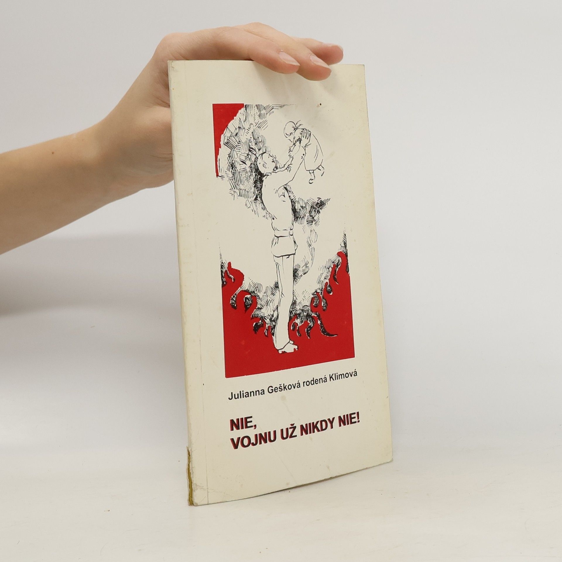 Julianna Gešková rodená Klimová Nie, vojnu už nikdy nie!