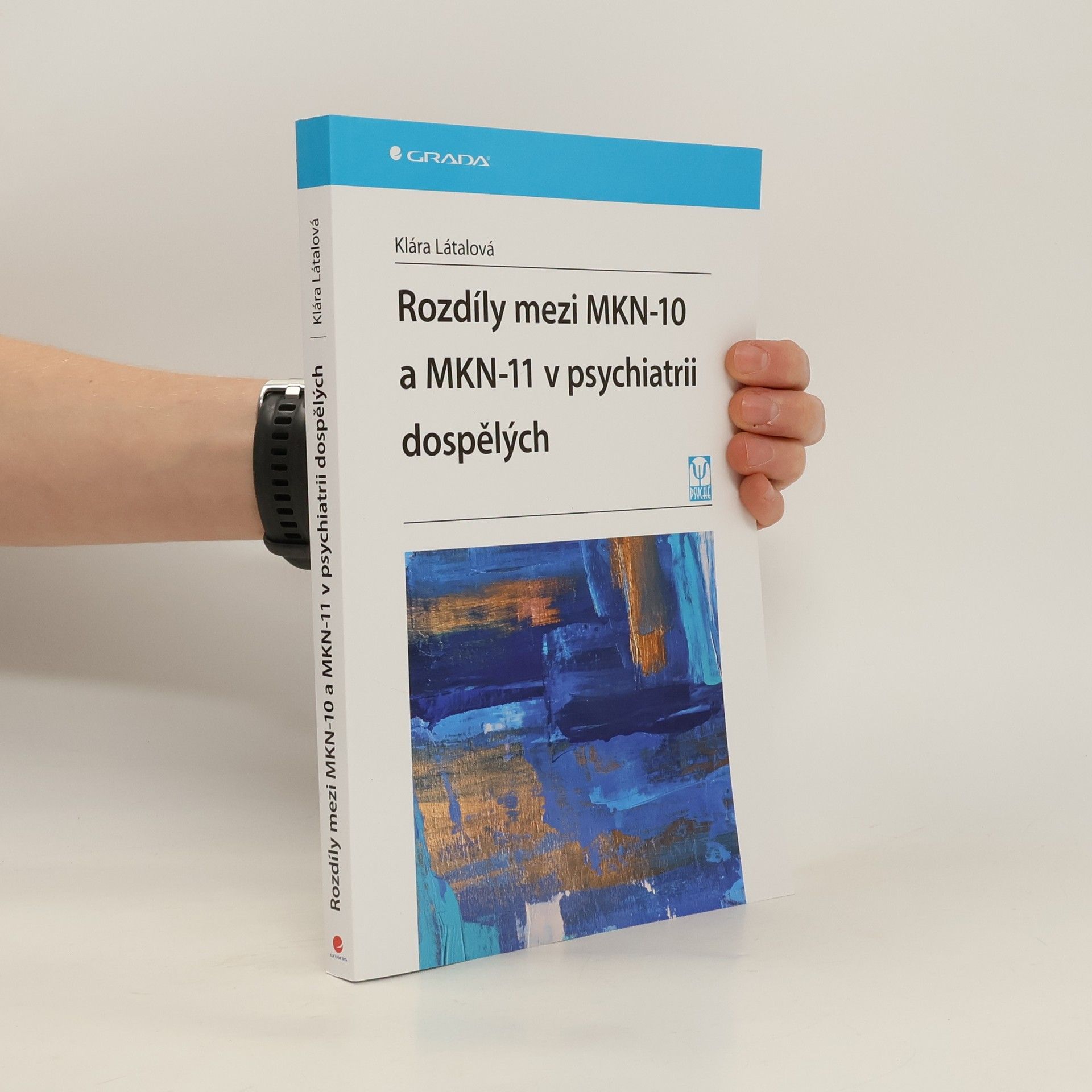 Klára Látalová Rozdíly mezi MKN-10 a MKN-11 v psychiatrii dospělých