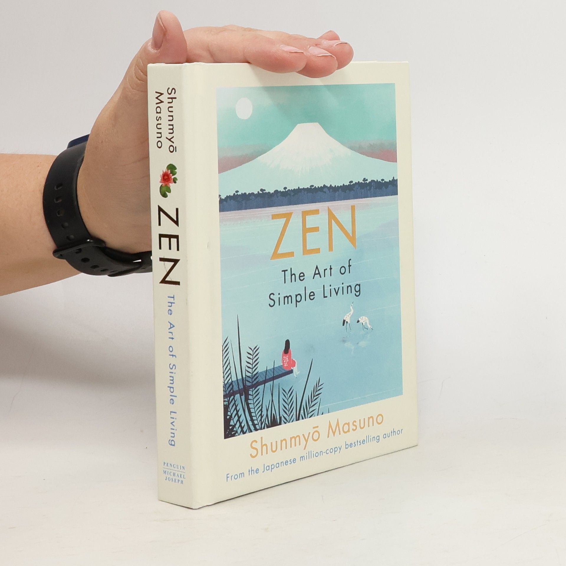 Shunmyō Masuno Zen : the art of simple living : 100 daily practices from a Japanese zen monk for a lifetime of calm and joy