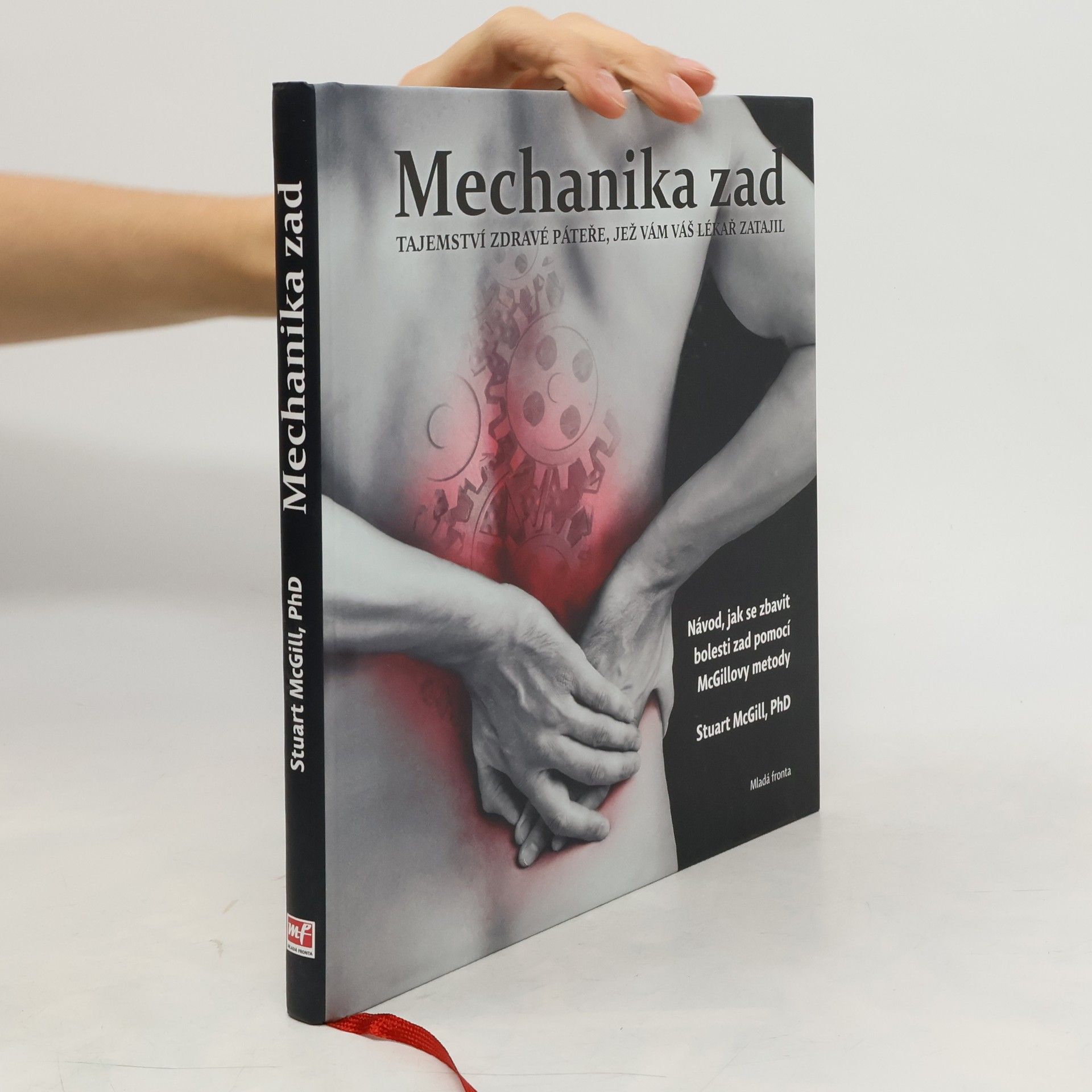 Stuart McGill Mechanika zad : tajemství zdravé páteře, jež vám váš lékař zatajil : návod, jak se zbavit bolesti zad pomocí McGillovy metody