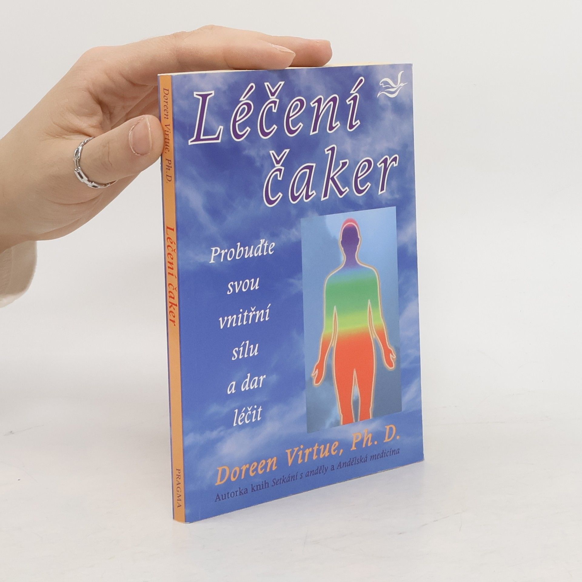 Doreen Virtue Léčení čaker : probuďte svou vnitřní sílu a dar léčit