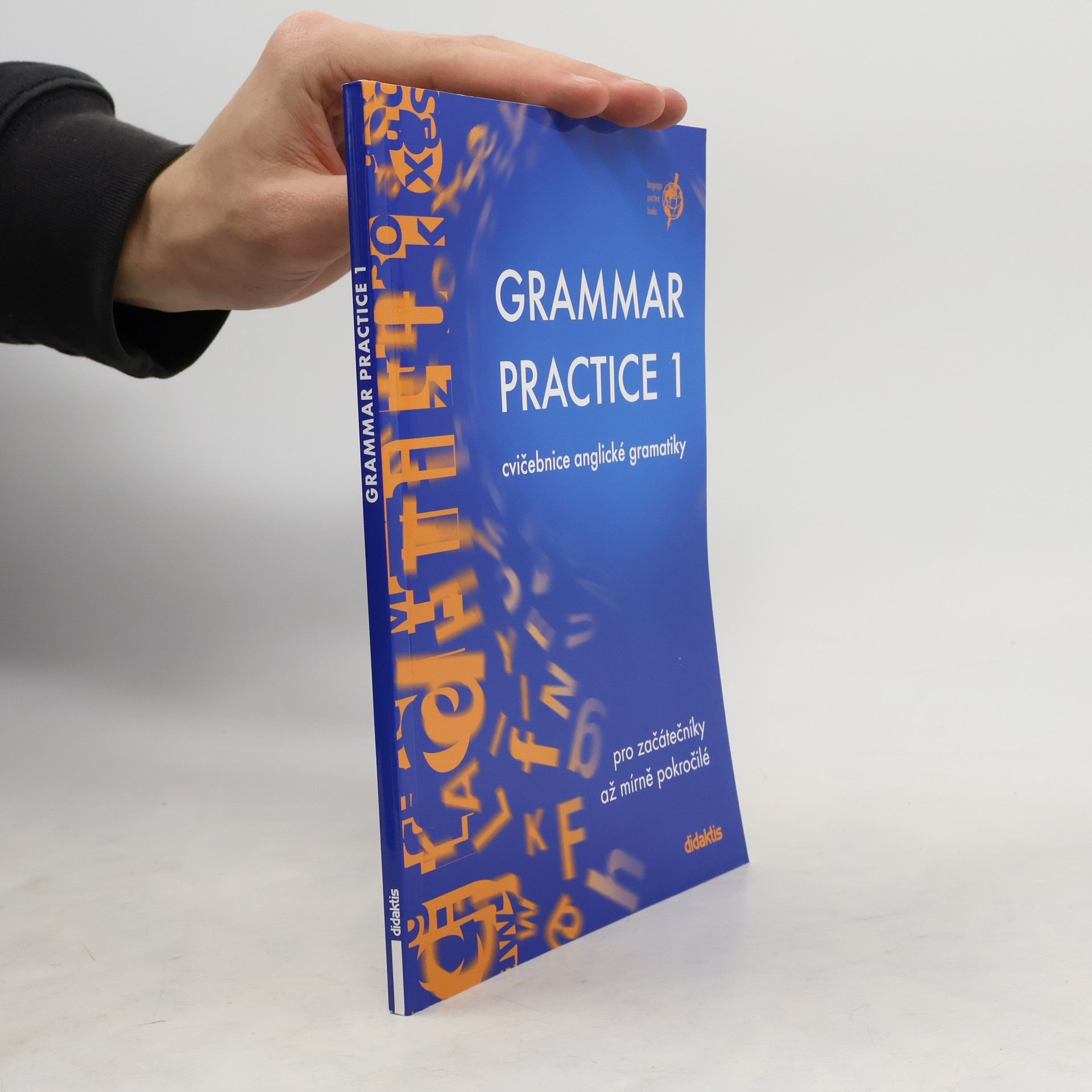 Various authors Grammar Practice 1. Cvičebnice anglické gramatiky pro začátečníky až mírně pokročilé