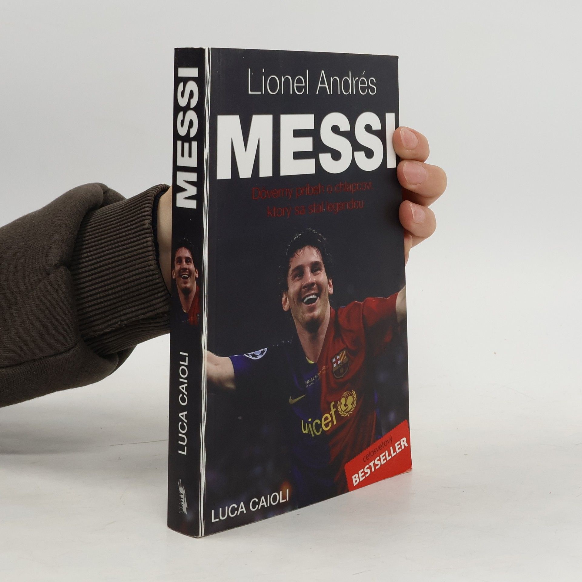 L. (Luca) Caioli Lionel Andrés Messi: Dôverný príbeh o chlapcovi, ktorý sa stal legendou