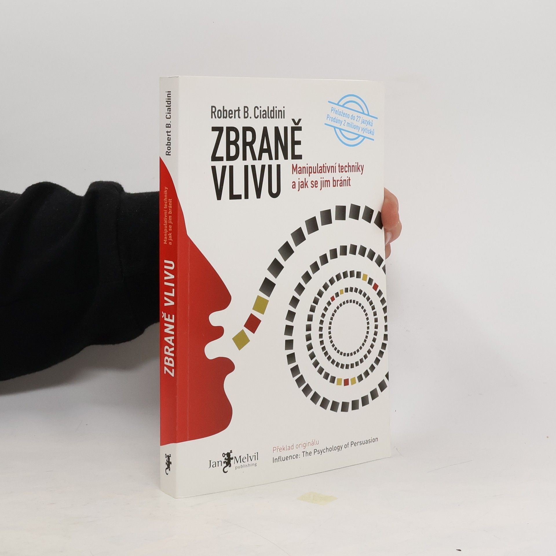 Robert Cialdini Zbraně vlivu. Manipulativní techniky a jak se jim bránit