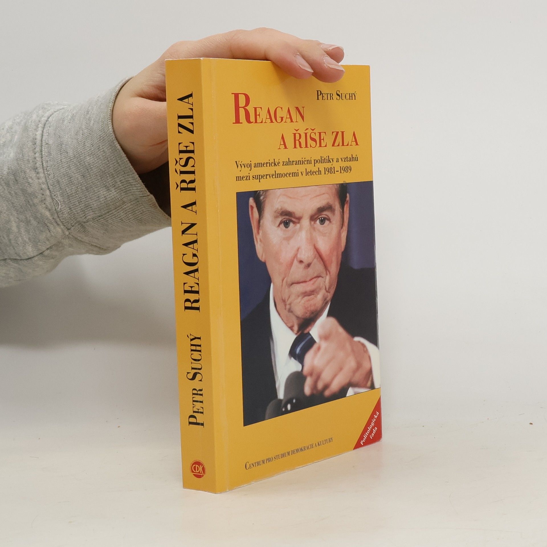 Reagan a říše zla. Vývoj americké zahraniční politiky a vztahů mezi supervelmocemi v letech 1981–1989