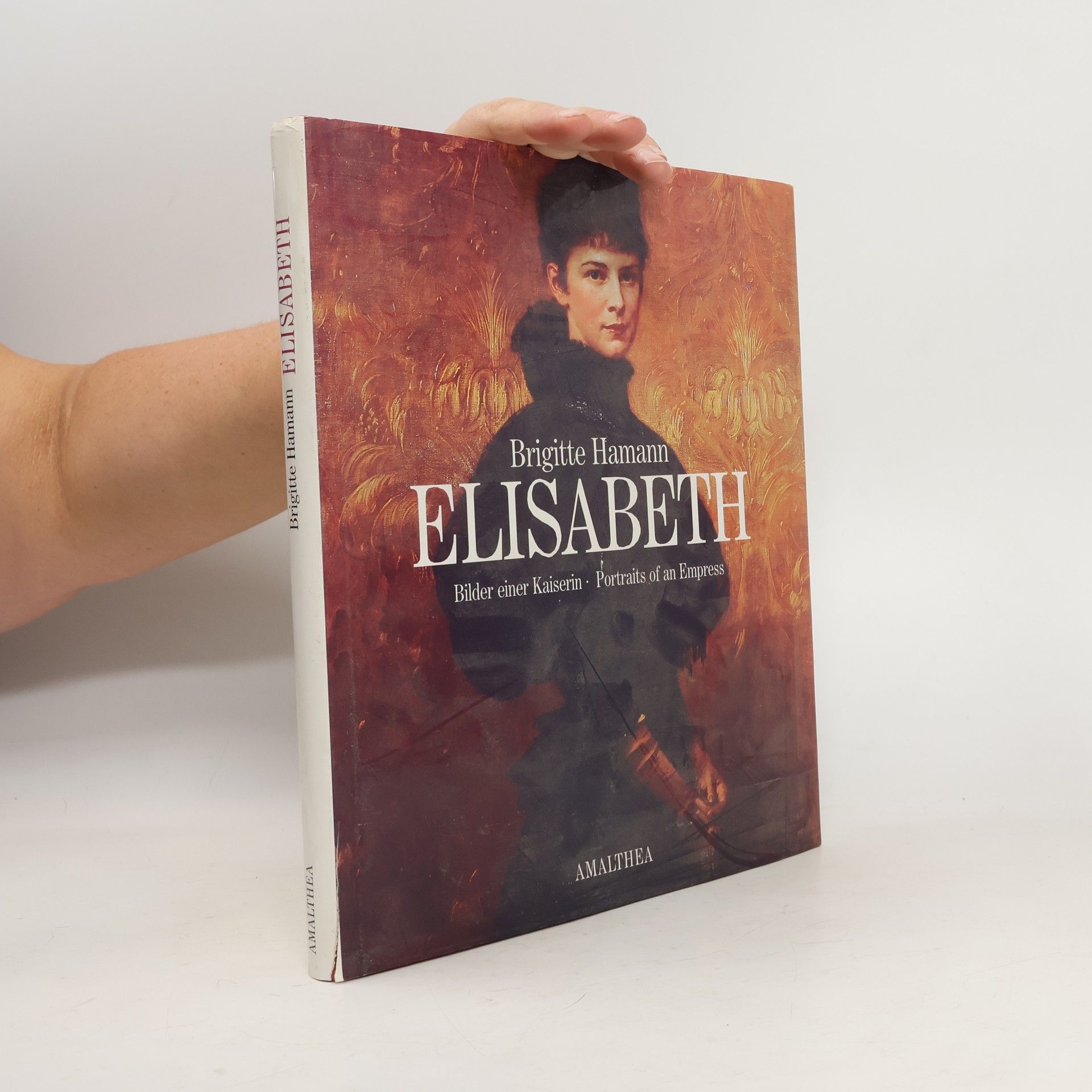 Brigitte Hamann Elisabeth. Bilder einer Kaiserin. Portraits of an empress