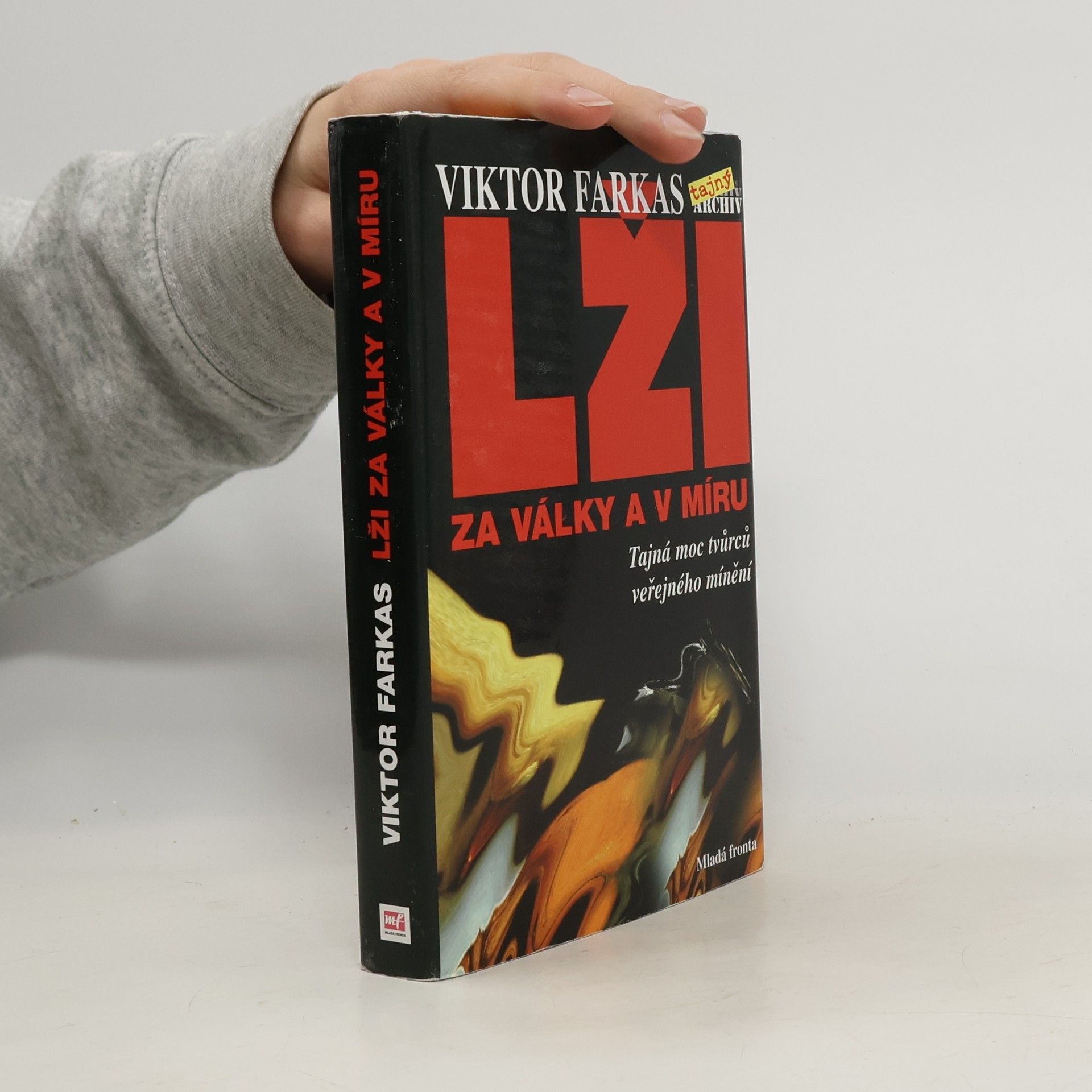 Viktor Farkas Lži za války a v míru. Tajná moc tvůrců veřejného mínění