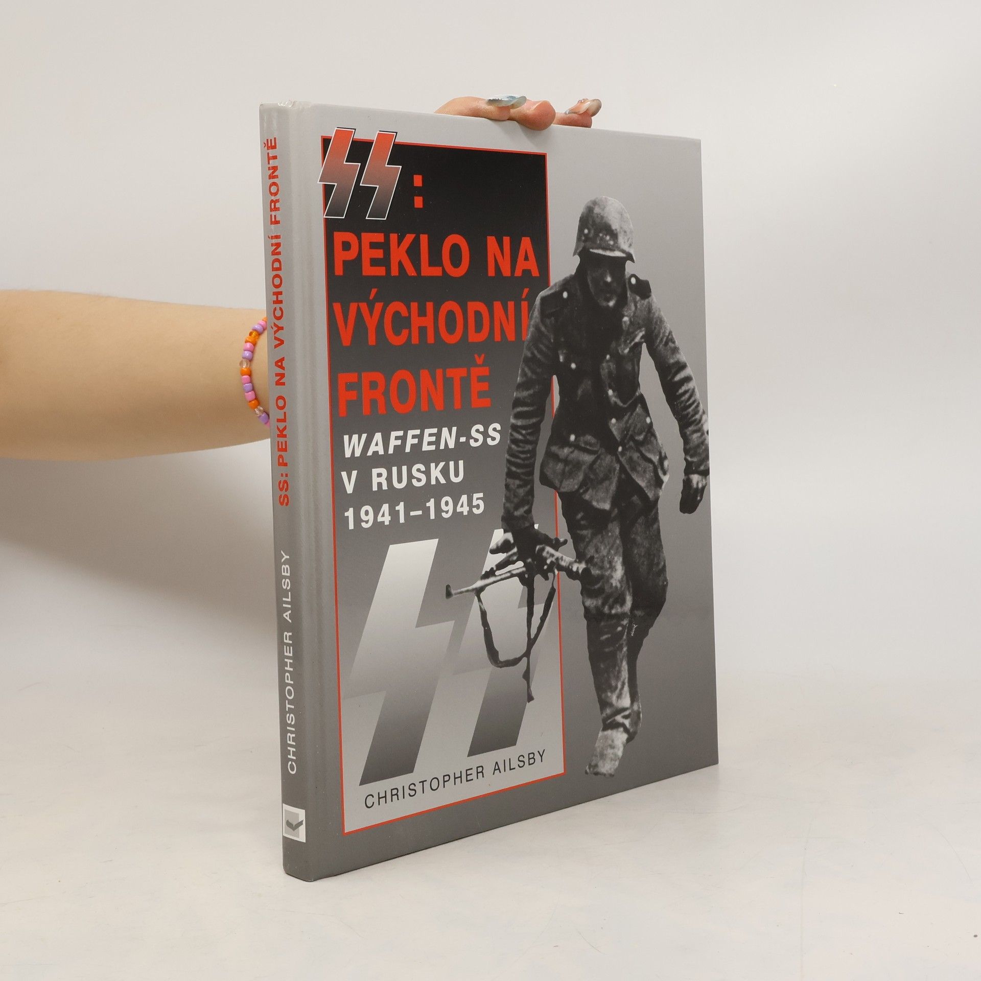 Christopher Ailsby SS: Peklo na východní frontě
