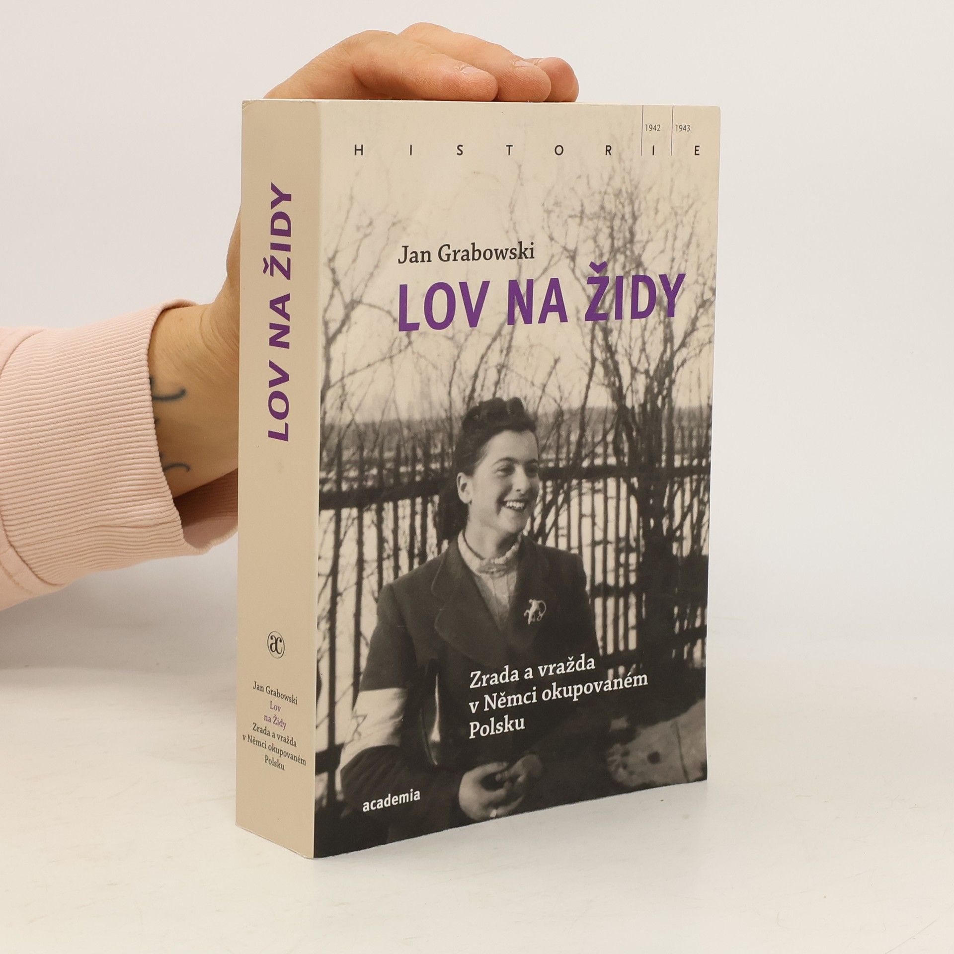 Jan Grabowski Lov na Židy: Zrada a vražda v Němci okupovaném Polsku