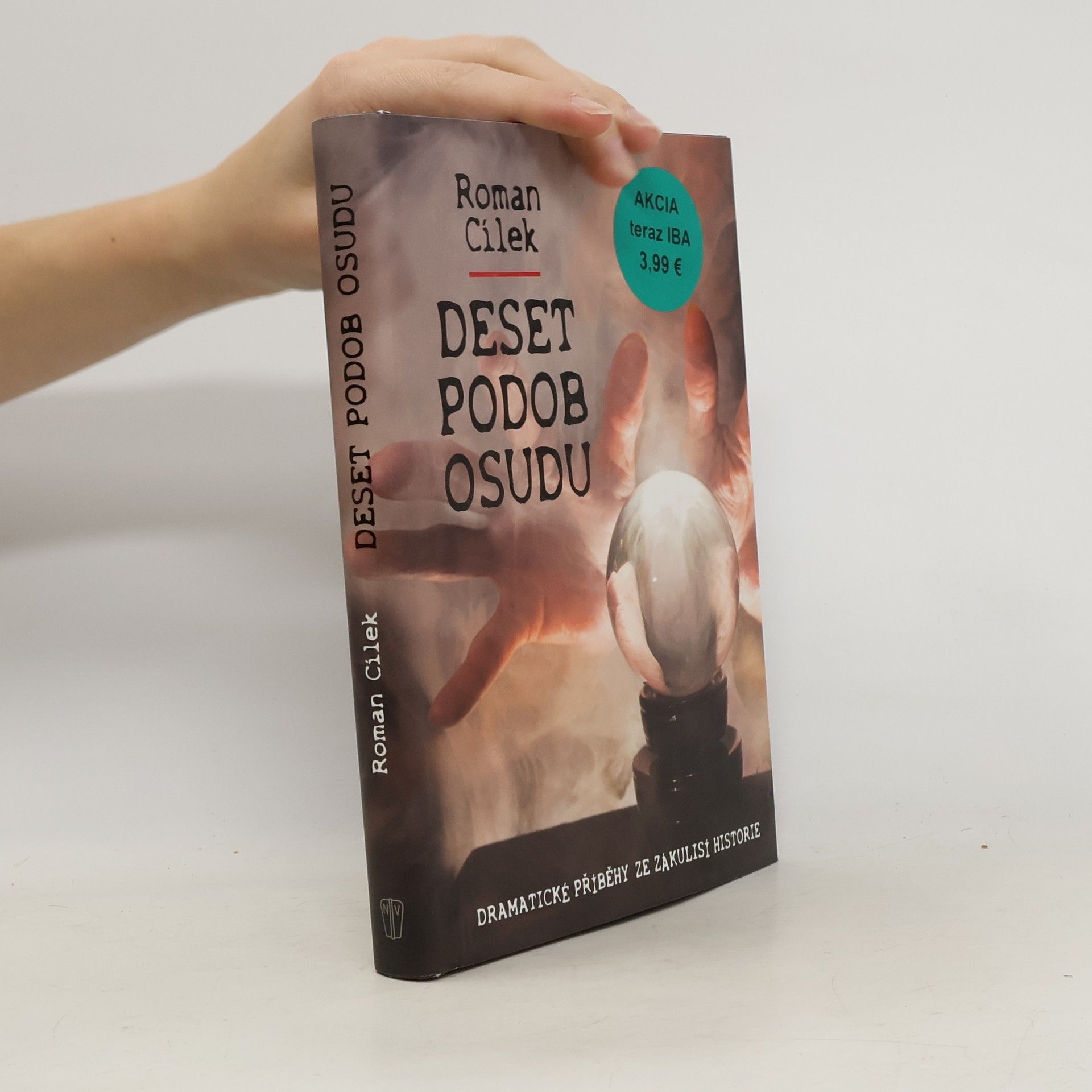 Roman Cílek Deset podob osudu : dramatické příběhy ze zákulisí historie