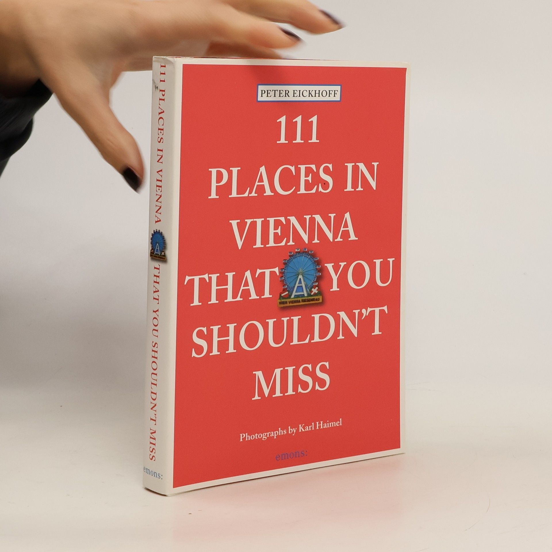 Jens-Peter Eickhoff 111 places in Vienna that you shouldn't miss