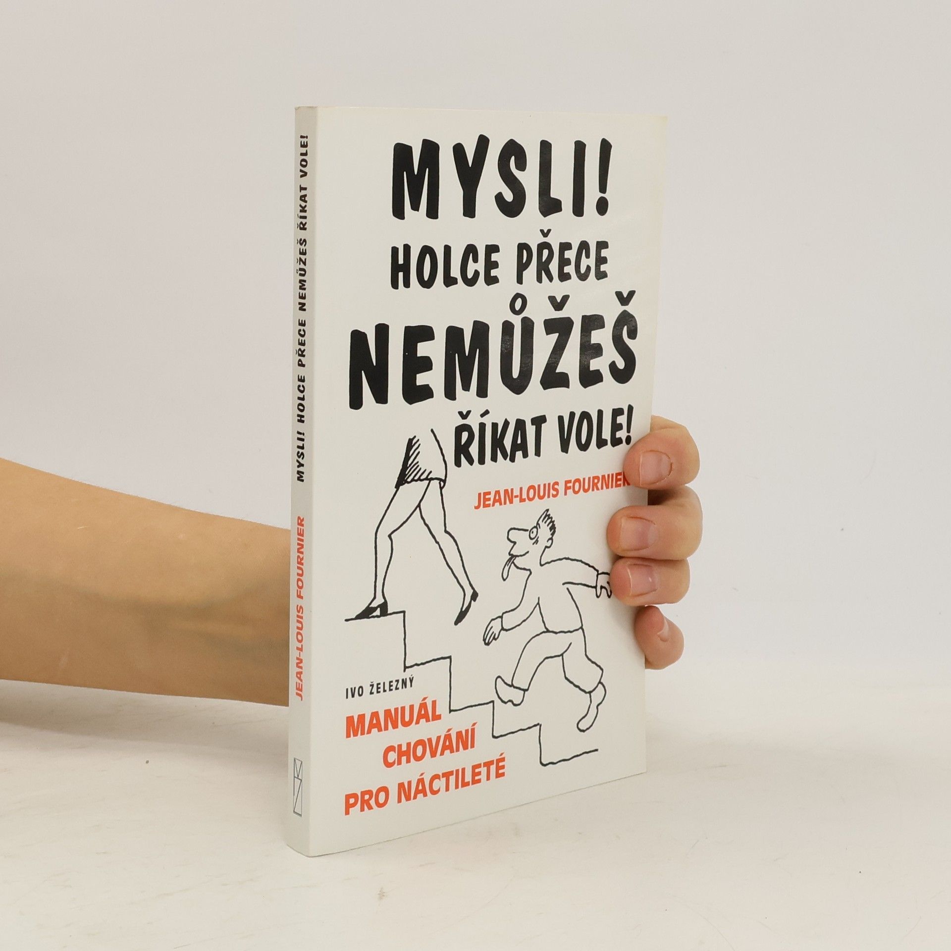 Mysli! Holce přece nemůžeš říkat vole! : manuál chování pro náctileté