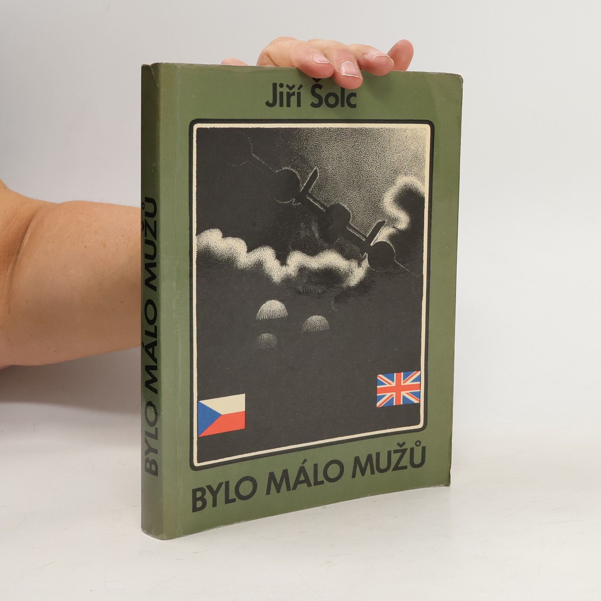 Jiří Šolc Bylo málo mužů. českoslovenští parašutisté na západní frontě za druhé světové války
