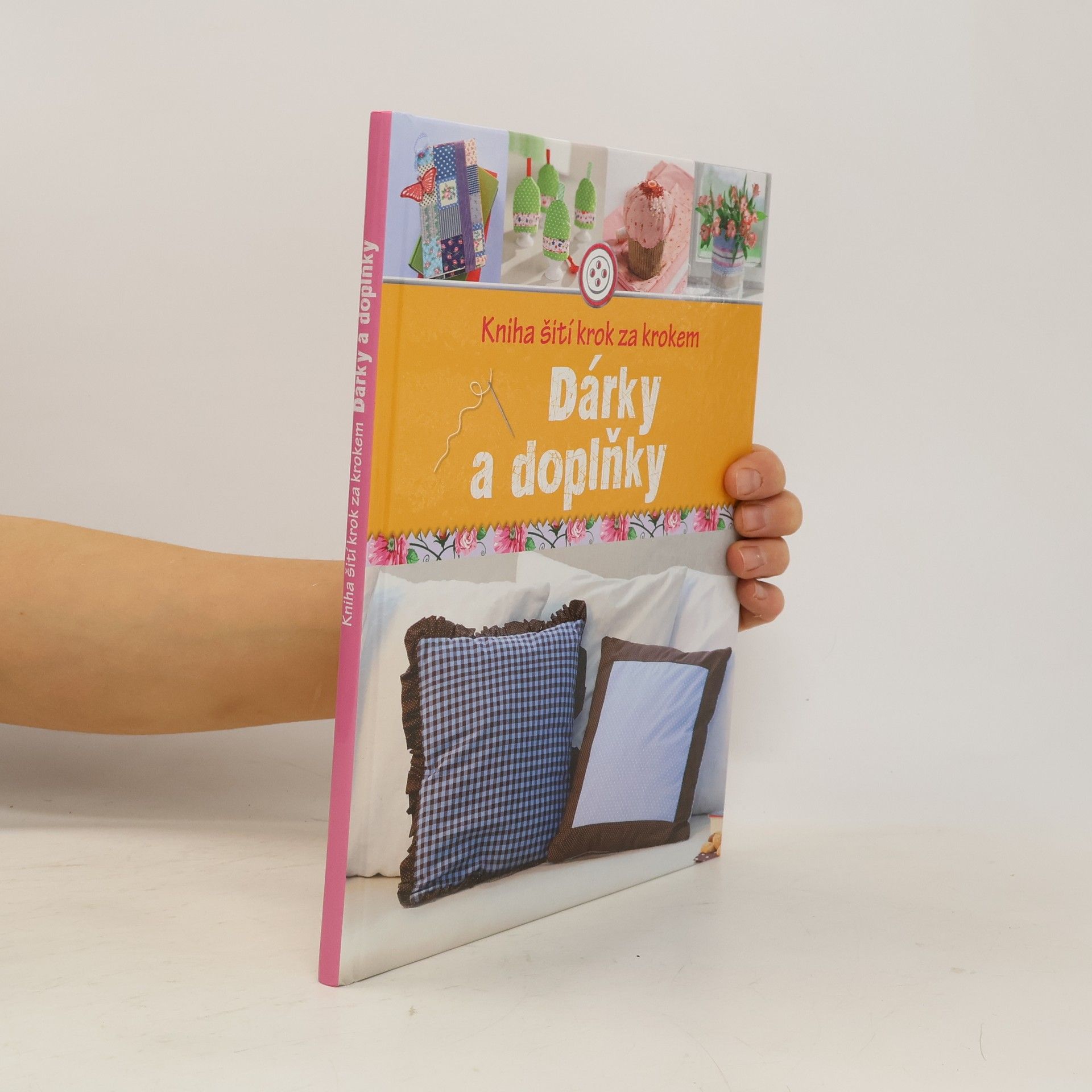 Kolektiv autorů Dárky a doplňky. Kniha šití krok za krokem