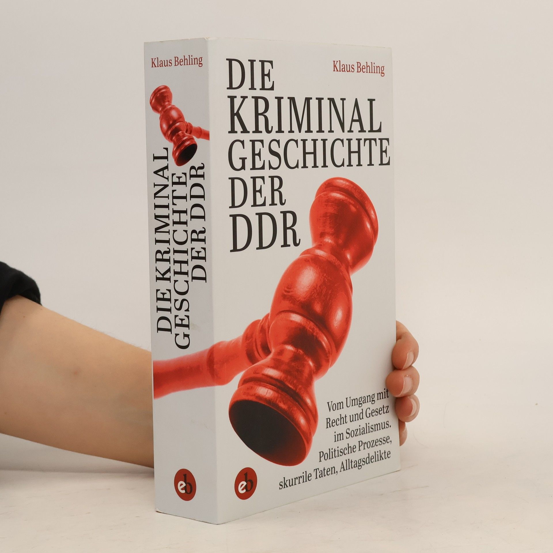 Klaus Behling Die Kriminalgeschichte der DDR