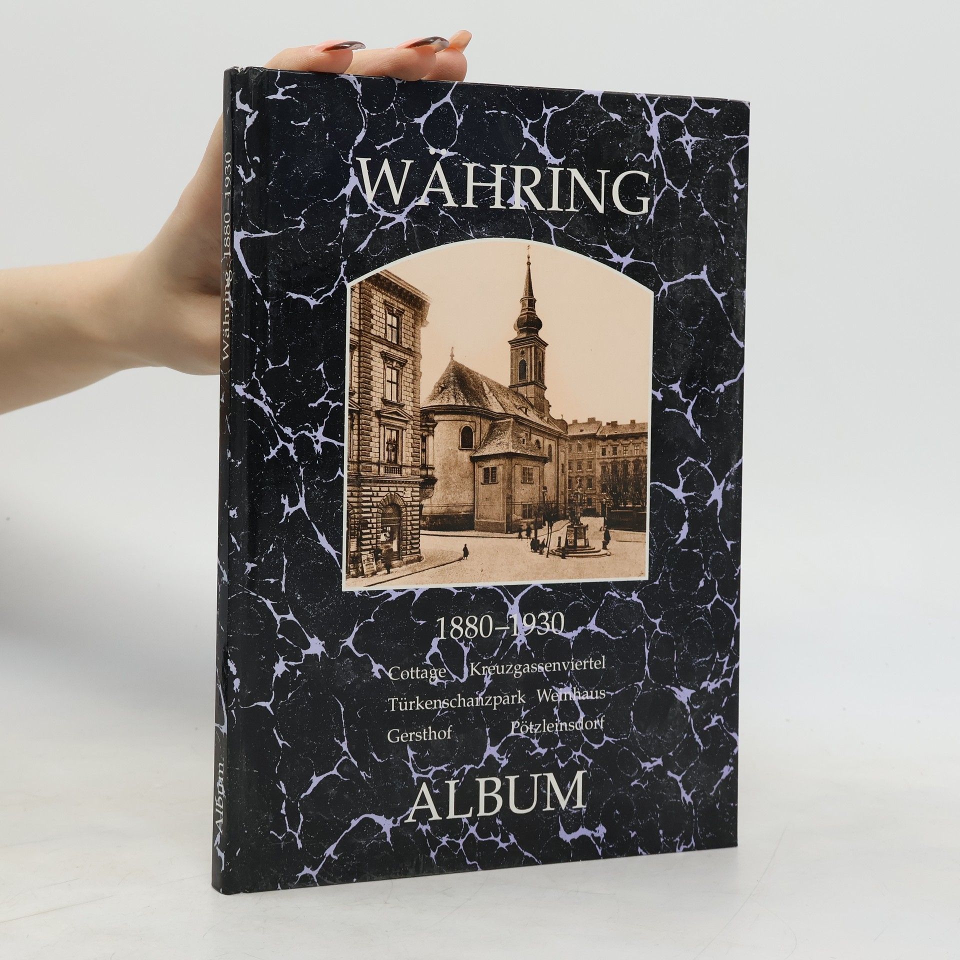 Autorenkollektiv Währing 1880- 1930: Cottage, Kreuzgassenviertel, Türkenschanzpark, Weinhaus, Gersthof, Pötzleinsdorf