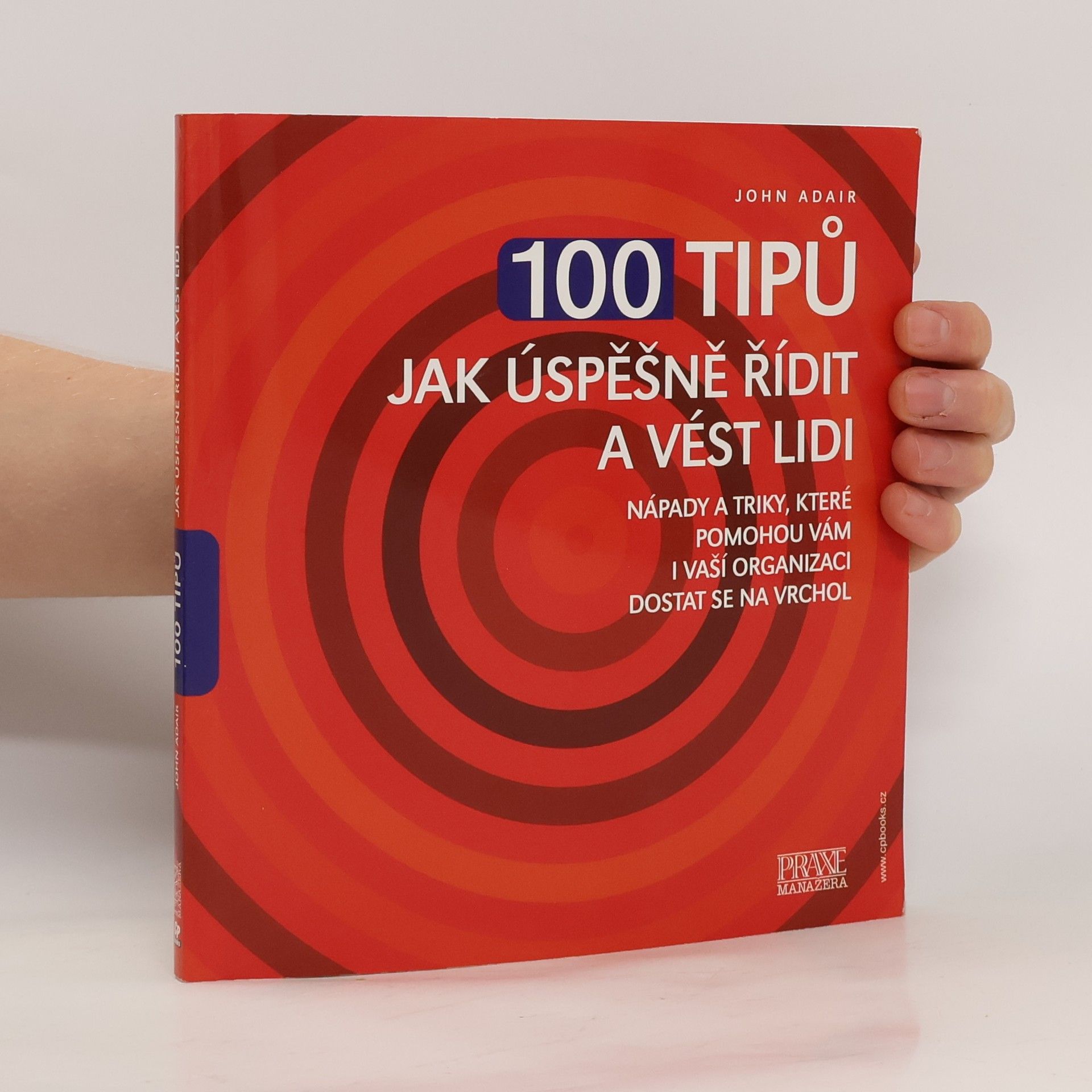 John Eric Adair 100 tipů jak řídit a vést lidi